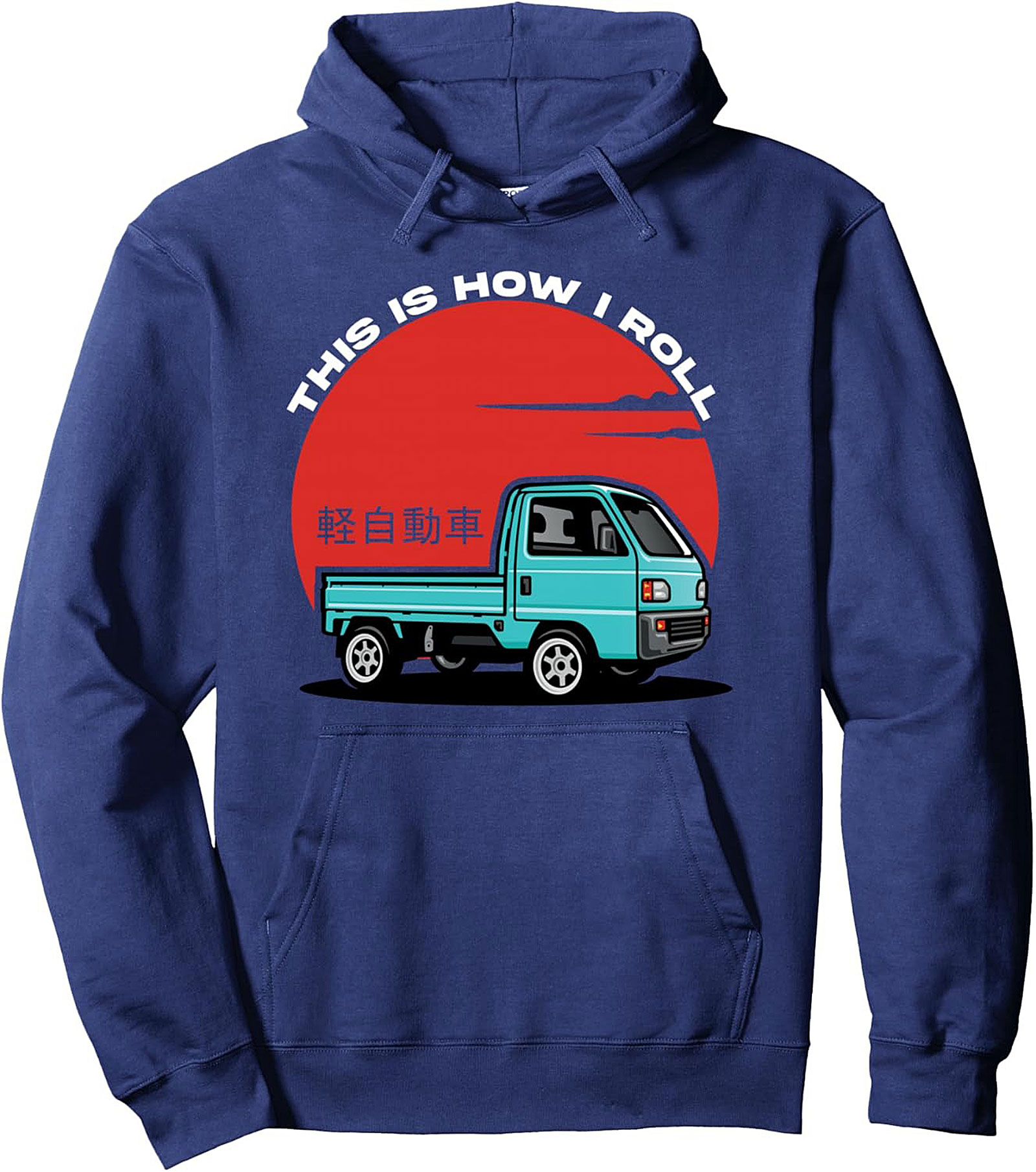 Kei Truck Pullover Hoodie JDM Mini Truck "How I Roll"