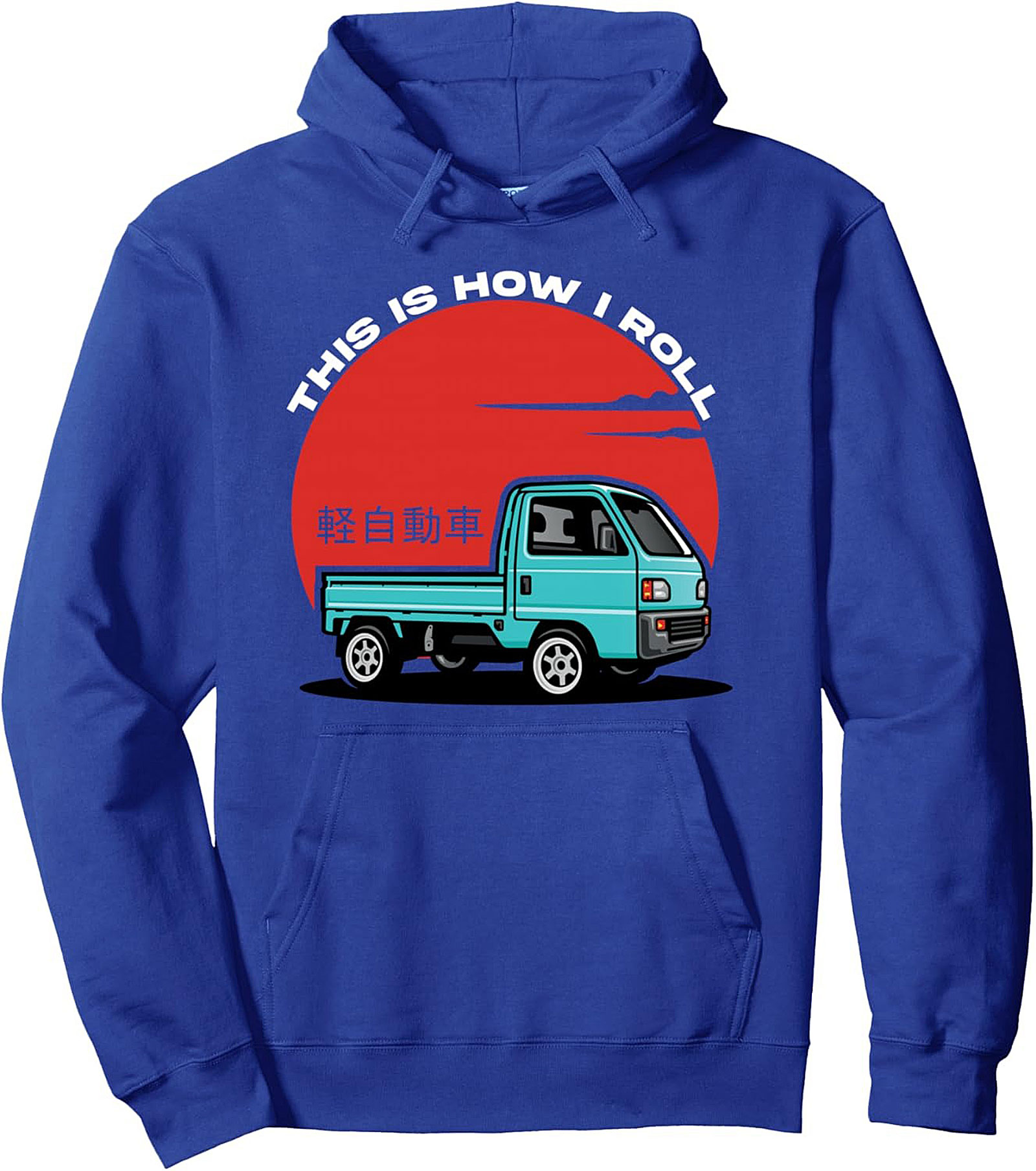 Kei Truck Pullover Hoodie JDM Mini Truck "How I Roll"