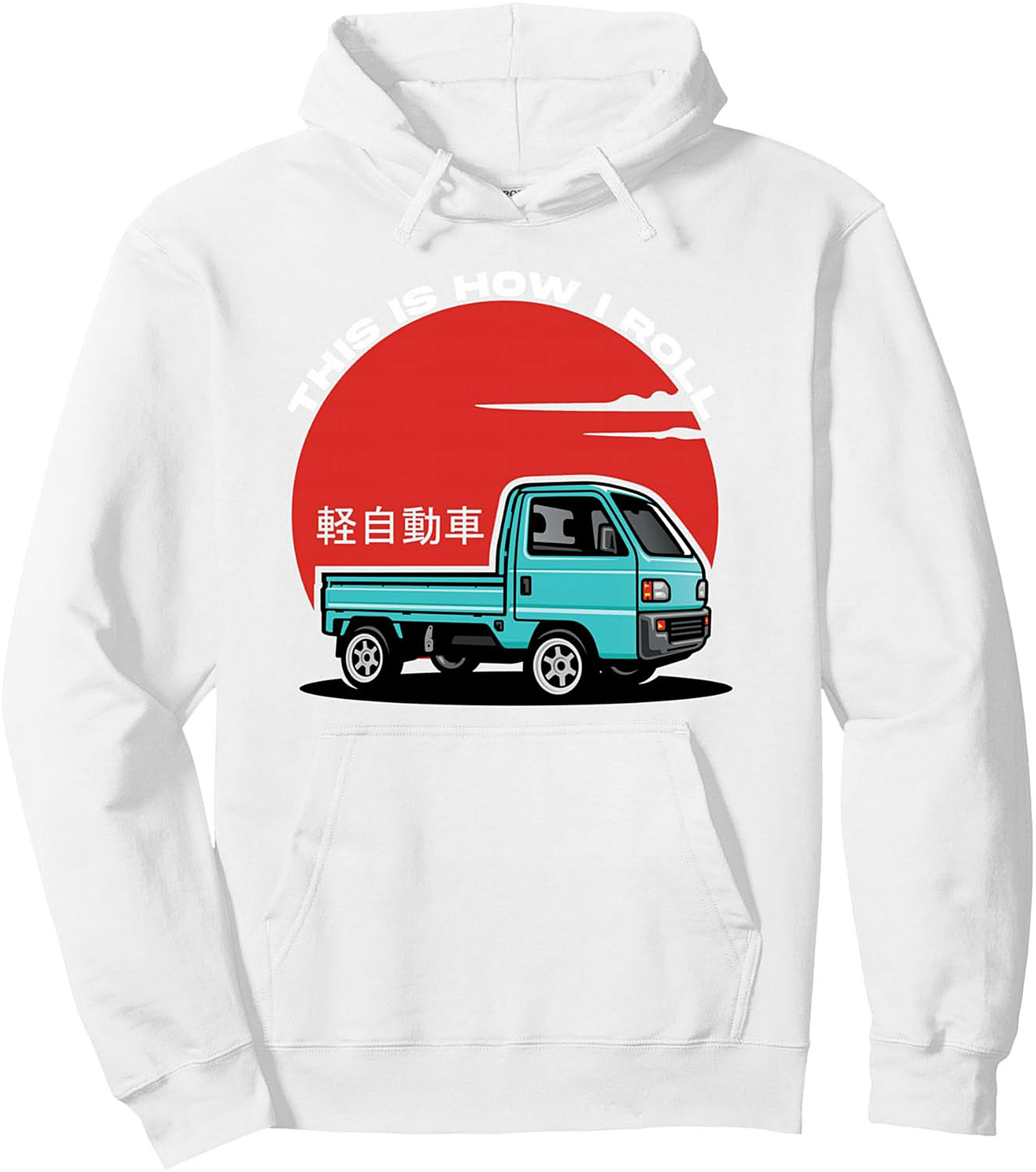 Kei Truck Pullover Hoodie JDM Mini Truck "How I Roll"
