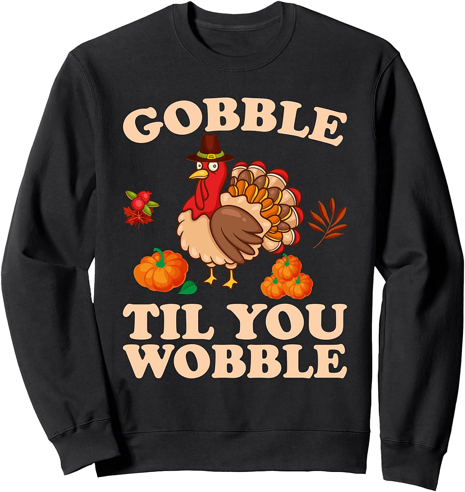Gobble Til You Wobble Thanksgiving Crewneck Sweatshirt