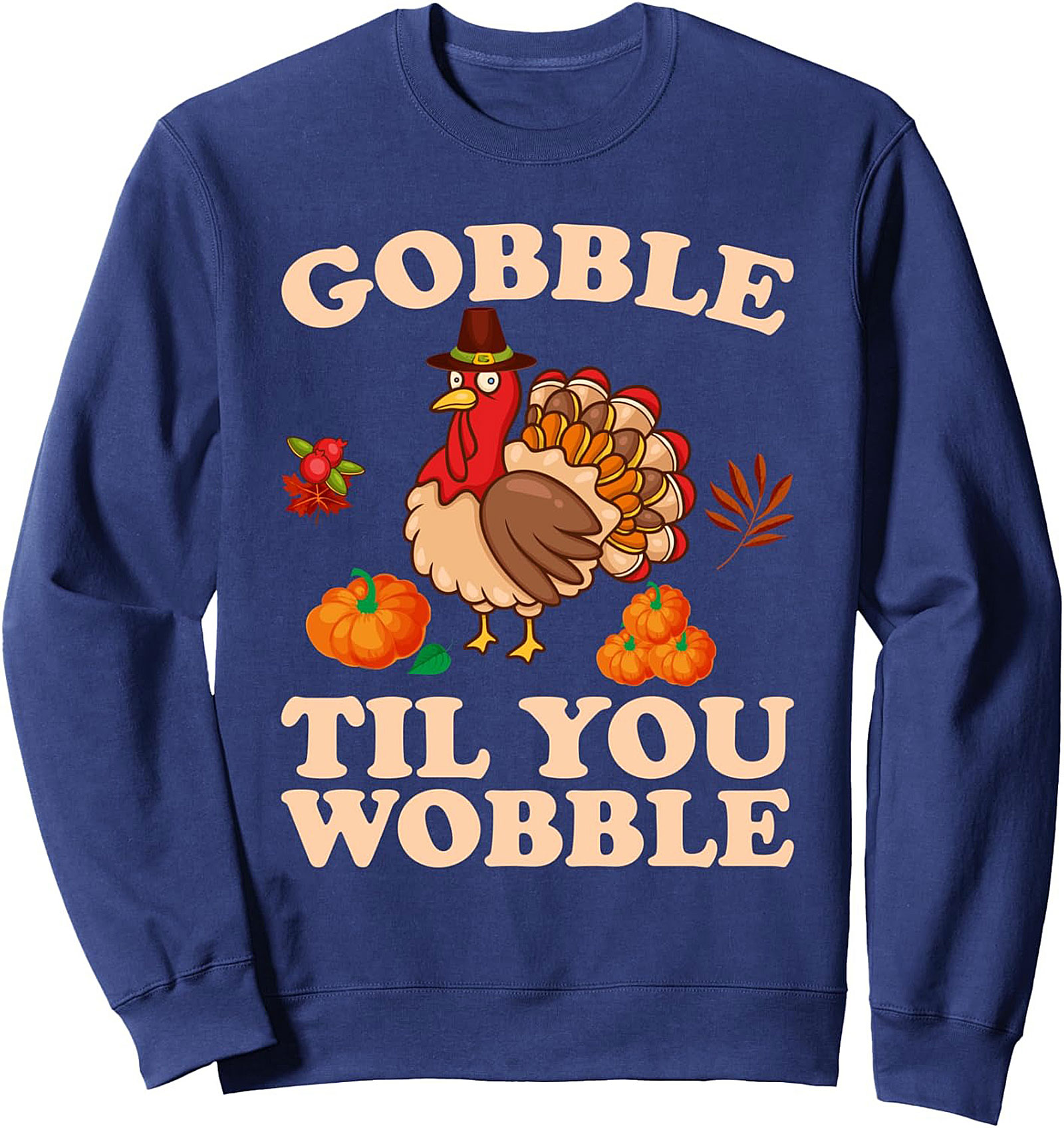 Gobble Til You Wobble Thanksgiving Crewneck Sweatshirt