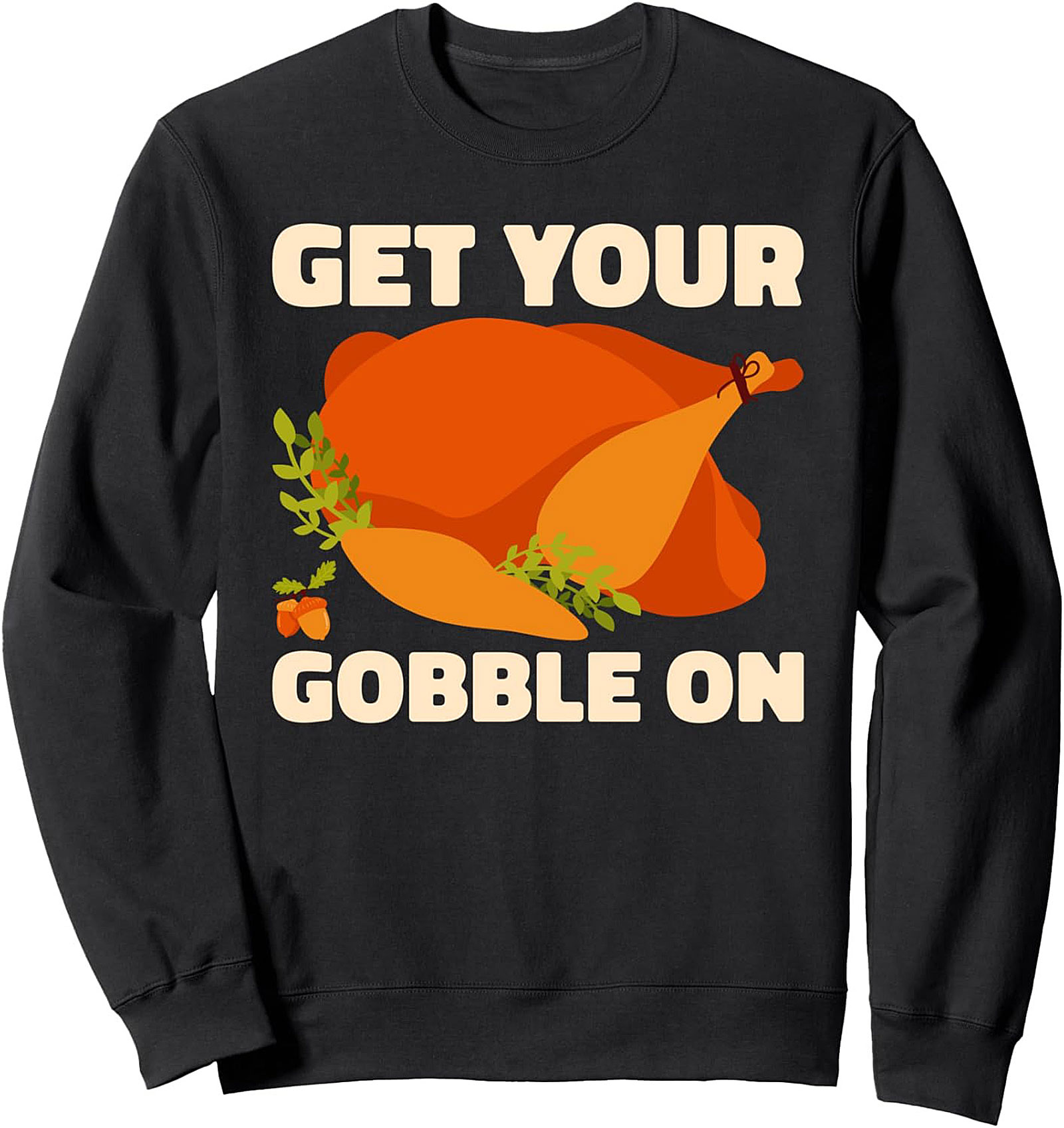 Gobble On Thanksgiving Turkey Sweatshirt | Cozy Crewneck