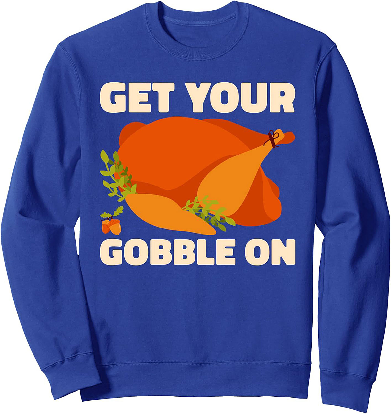 Gobble On Thanksgiving Turkey Sweatshirt | Cozy Crewneck