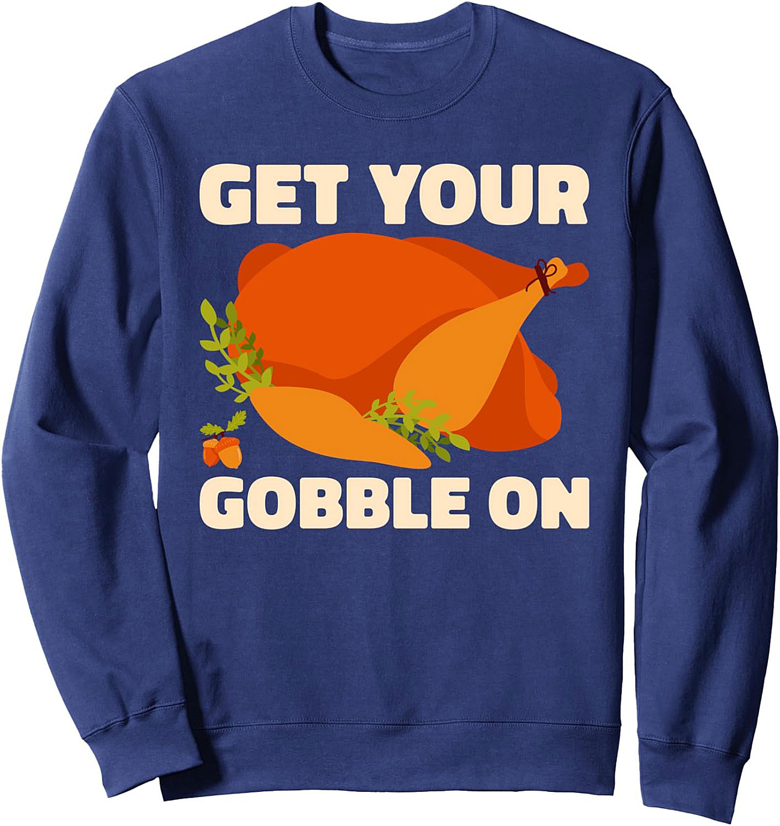 Gobble On Thanksgiving Turkey Sweatshirt | Cozy Crewneck