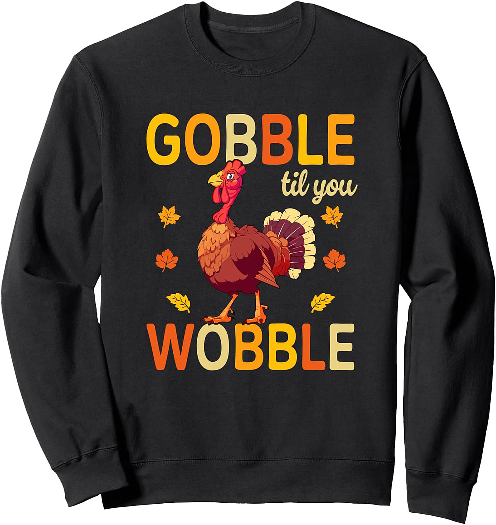 Gobble Til You Wobble Funny Thanksgiving Crewneck Sweatshirt