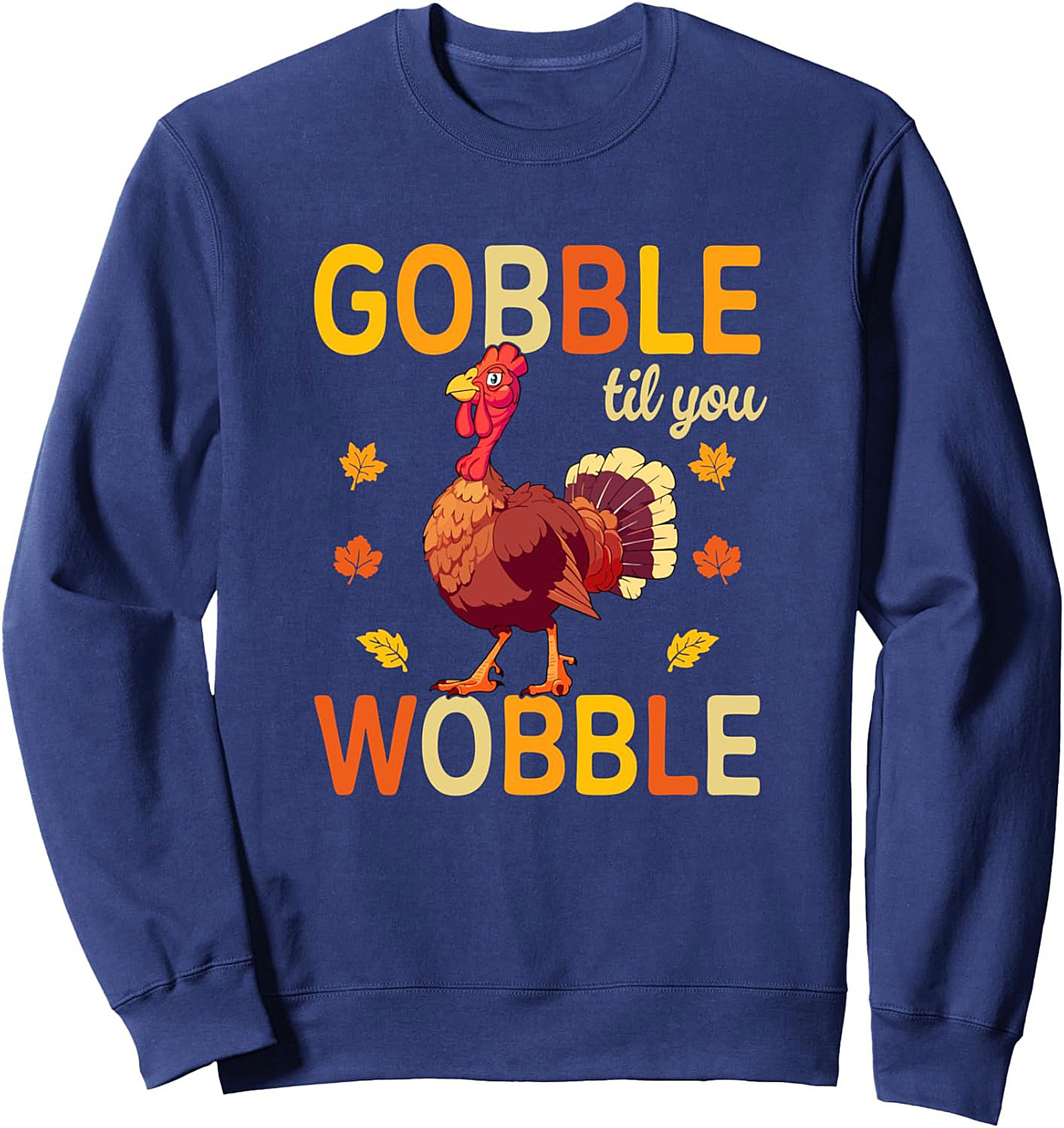 Gobble Til You Wobble Funny Thanksgiving Crewneck Sweatshirt