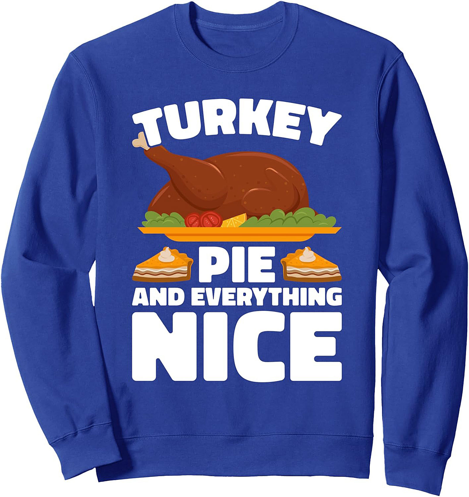 Turkey Pie & Everything Nice Thanksgiving Crewneck Sweatshirt