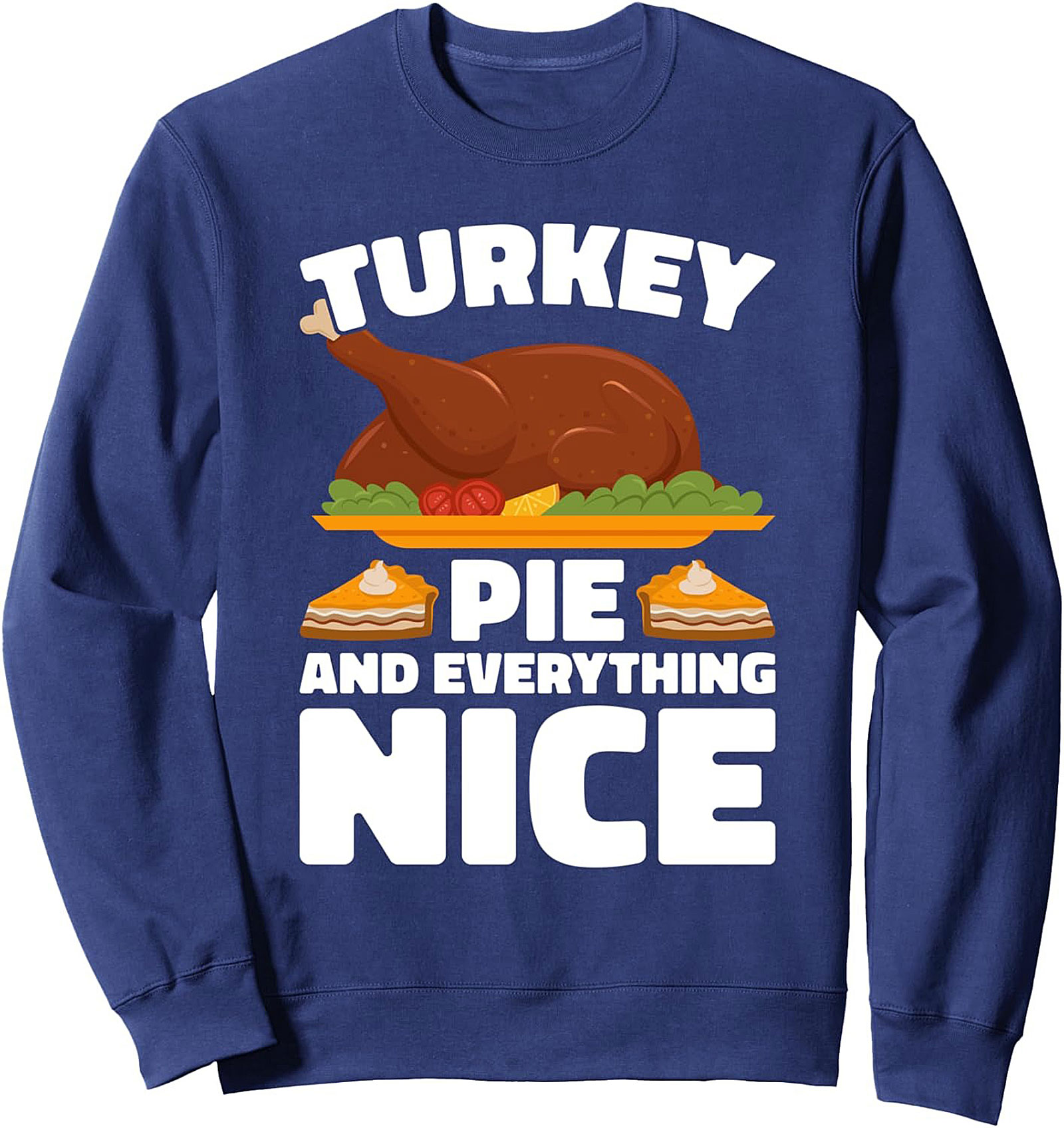 Turkey Pie & Everything Nice Thanksgiving Crewneck Sweatshirt
