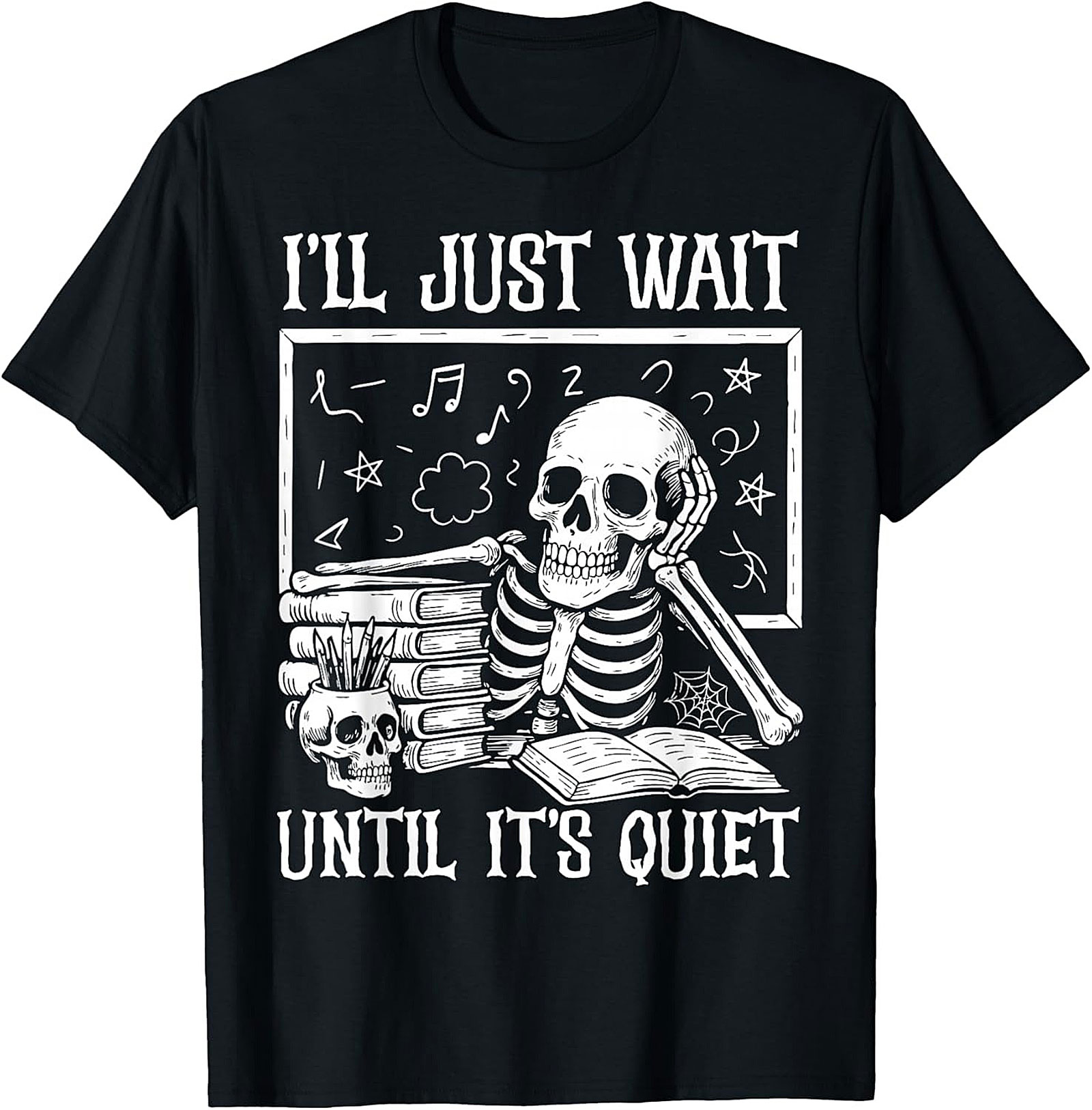 Funny Teacher Skeleton T-shirt Wait Until It's Quiet Tee