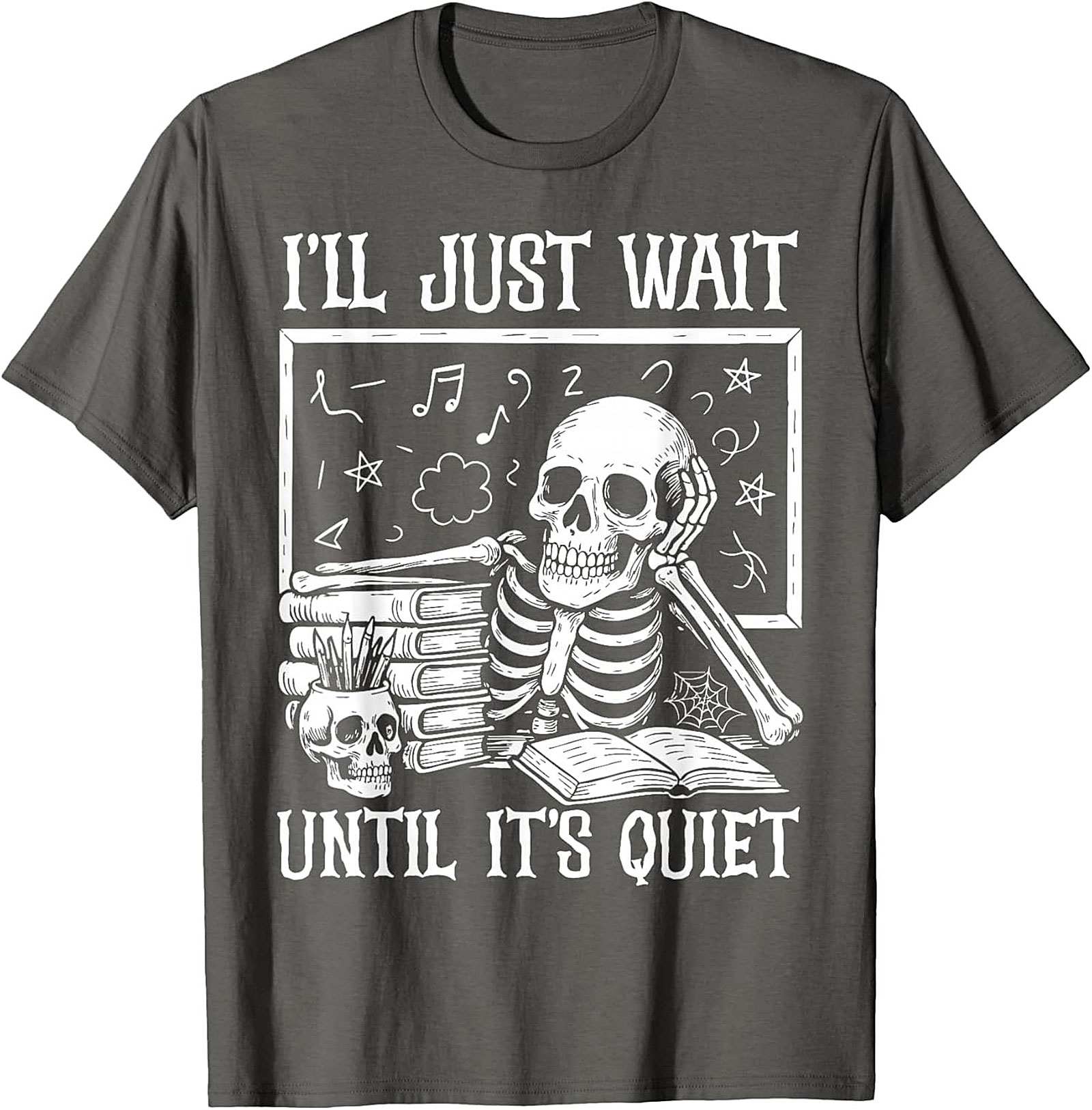 Funny Teacher Skeleton T-shirt Wait Until It's Quiet Tee