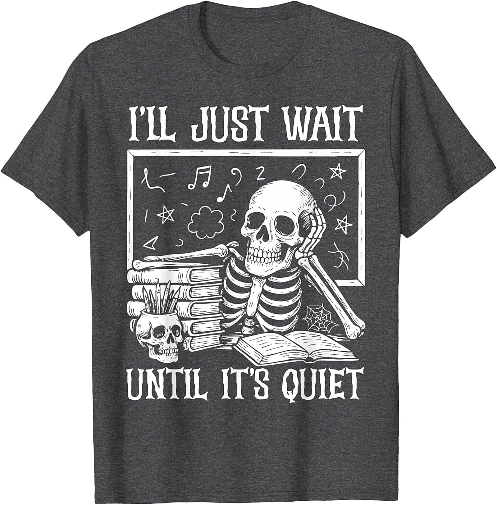 Funny Teacher Skeleton T-shirt Wait Until It's Quiet Tee