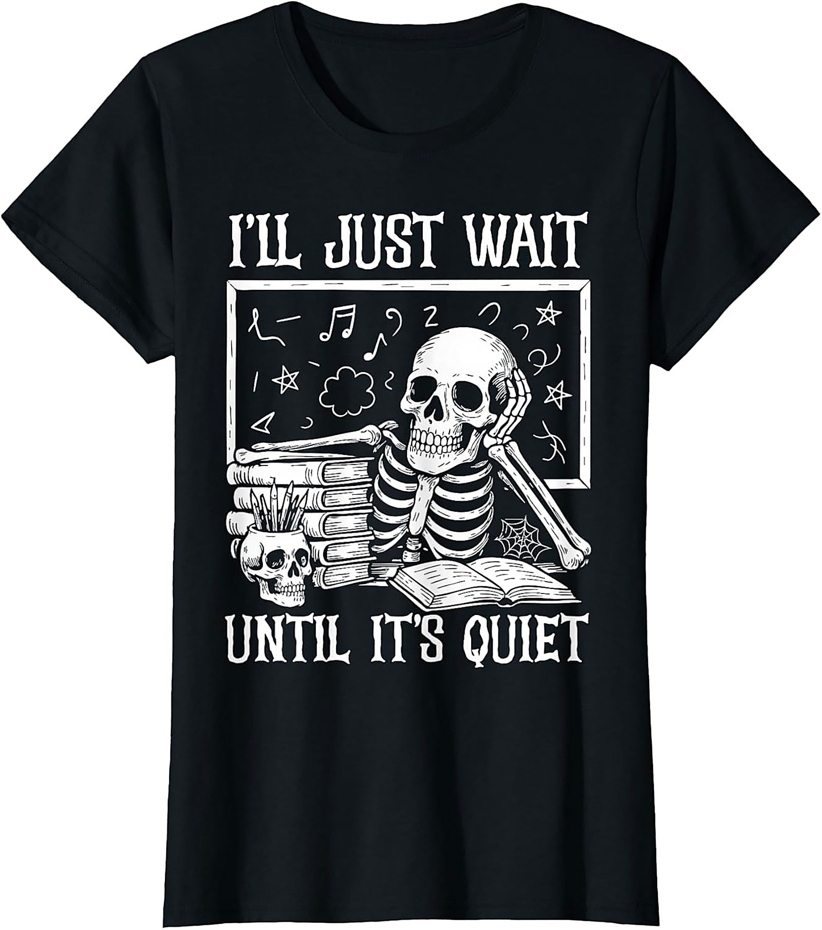Funny Teacher Skeleton T-shirt Wait Until It's Quiet Tee