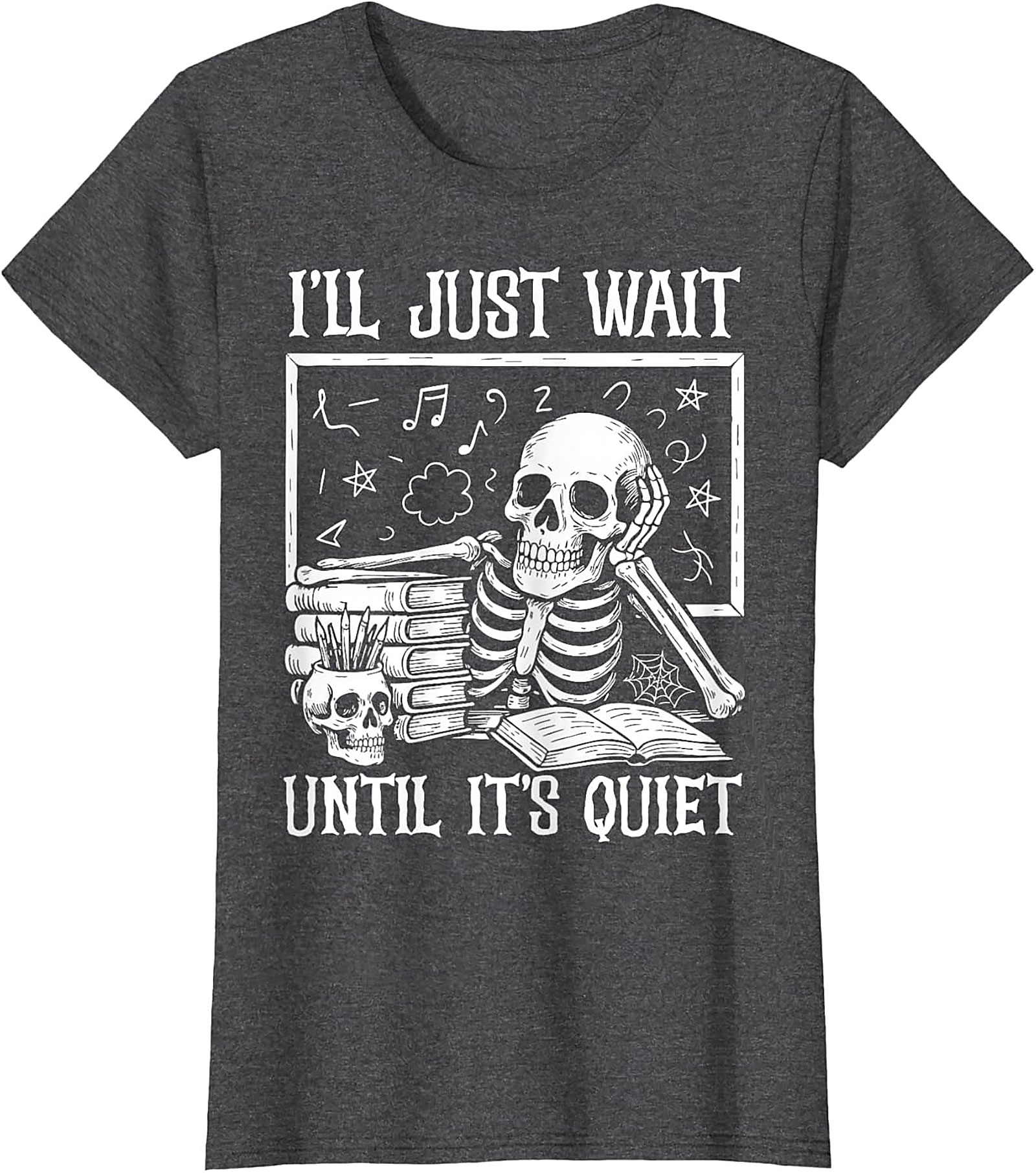 Funny Teacher Skeleton T-shirt Wait Until It's Quiet Tee