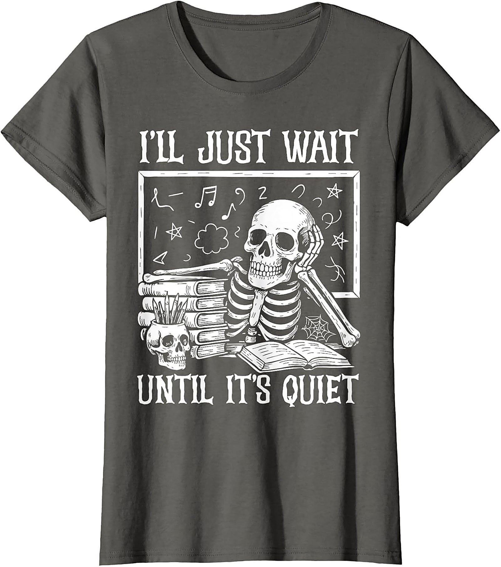 Funny Teacher Skeleton T-shirt Wait Until It's Quiet Tee