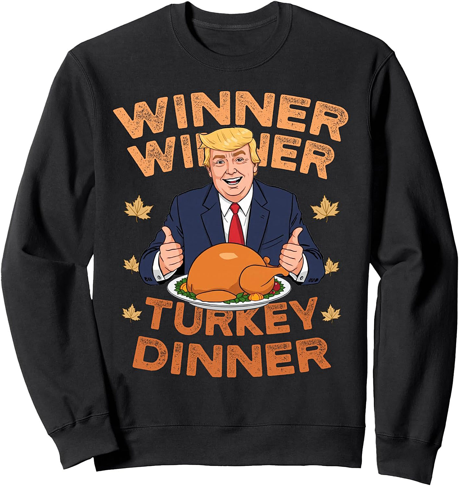 Winner Winner Turkey Dinner Trump Thanksgiving Crewneck
