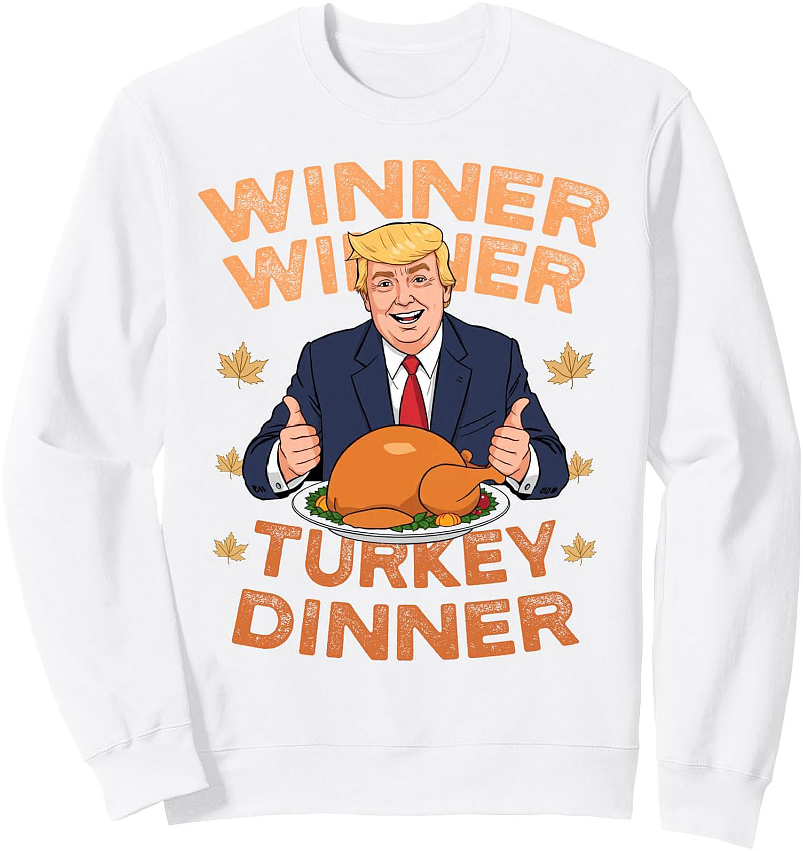Winner Winner Turkey Dinner Trump Thanksgiving Crewneck