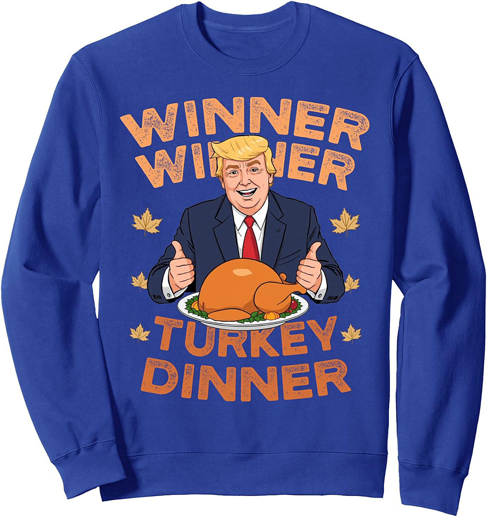 Winner Winner Turkey Dinner Trump Thanksgiving Crewneck