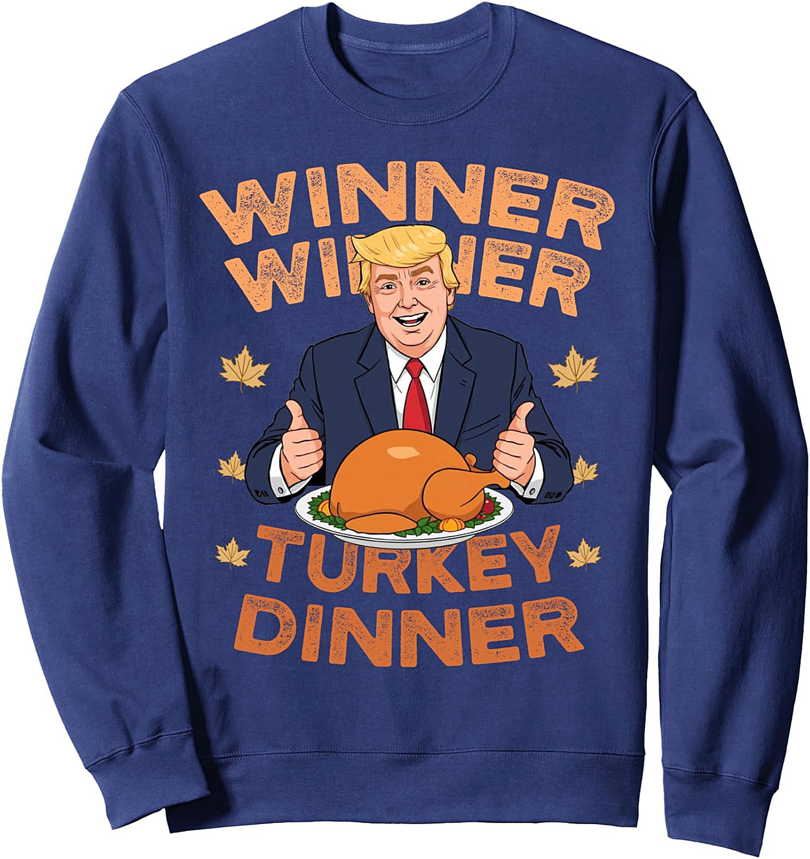 Winner Winner Turkey Dinner Trump Thanksgiving Crewneck