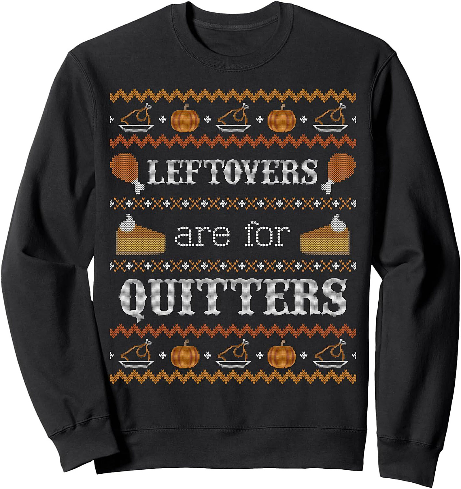 Leftovers Are For Quitters Funny Thanksgiving Crewneck