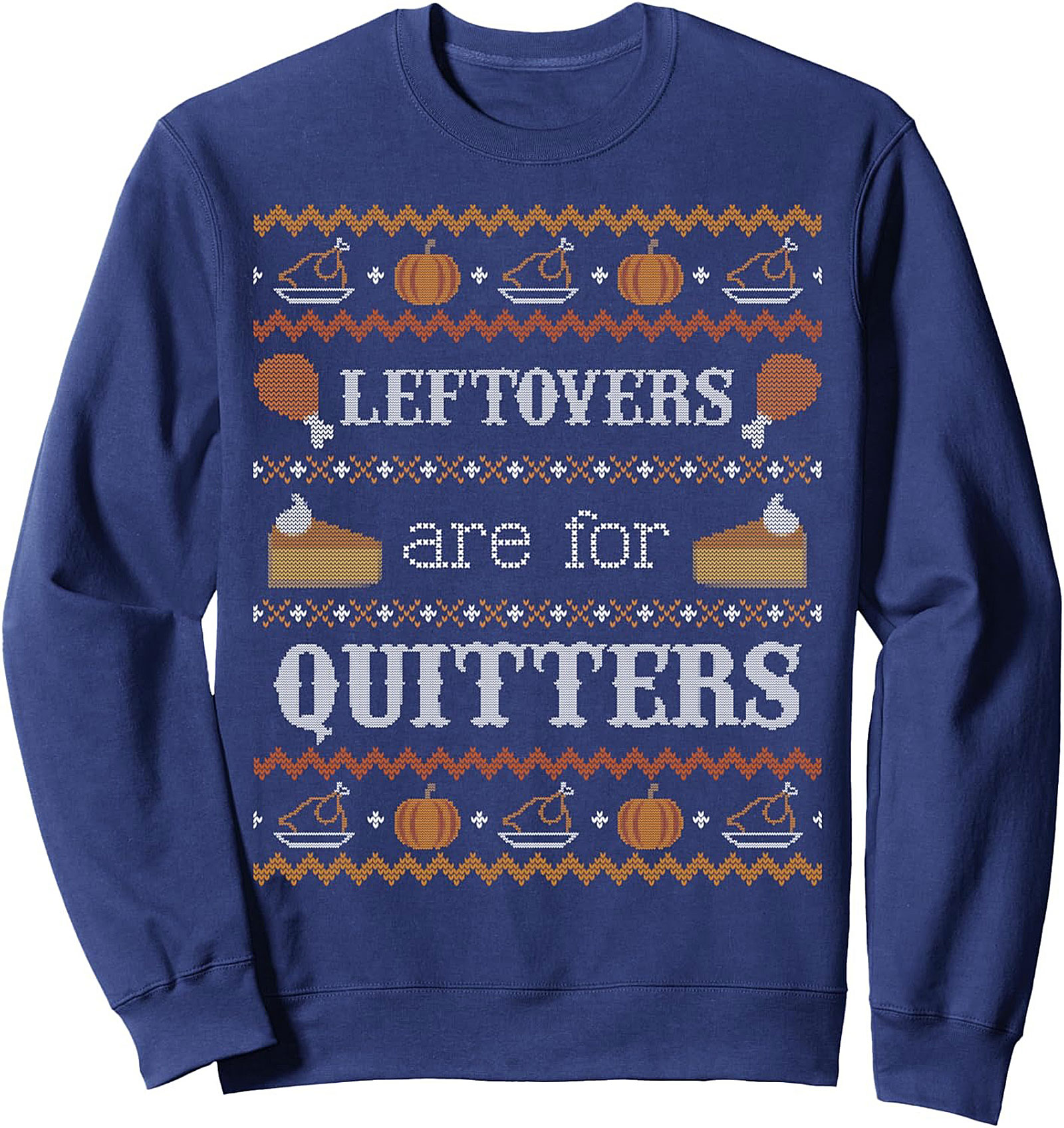 Leftovers Are For Quitters Funny Thanksgiving Crewneck