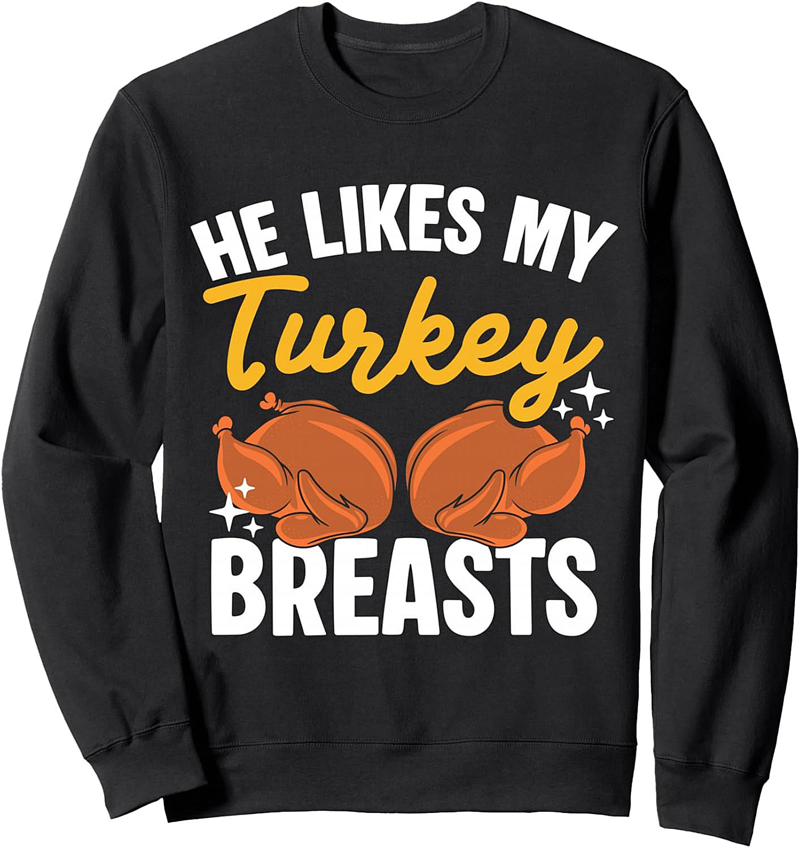 Funny Turkey Breasts Crewneck Sweatshirt | Thanksgiving Humor