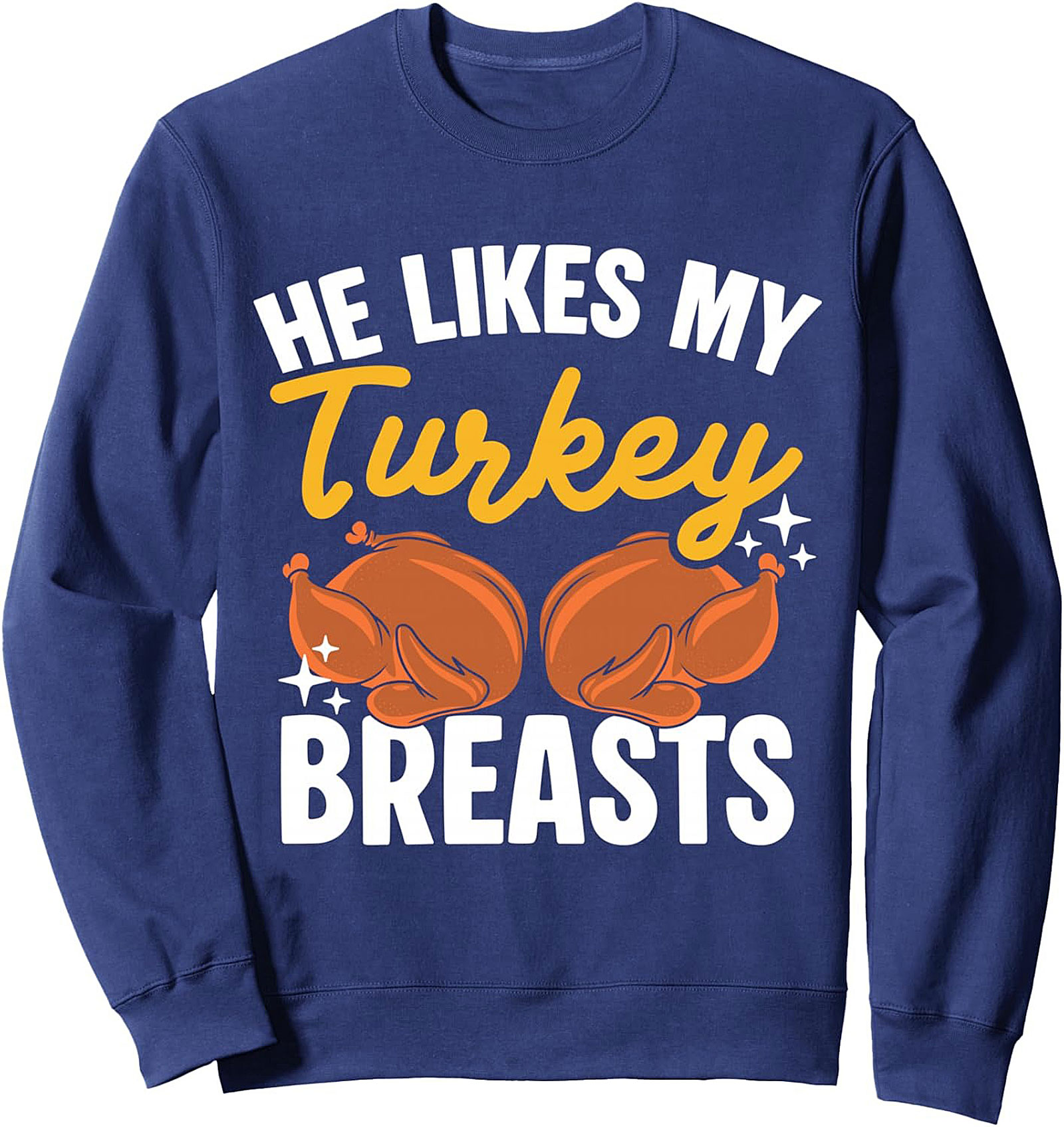 Funny Turkey Breasts Crewneck Sweatshirt | Thanksgiving Humor