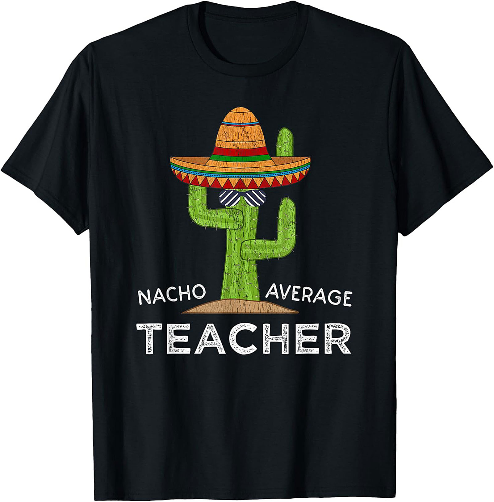 Nacho Average Teacher T-Shirt Funny Cactus Unisex Tee