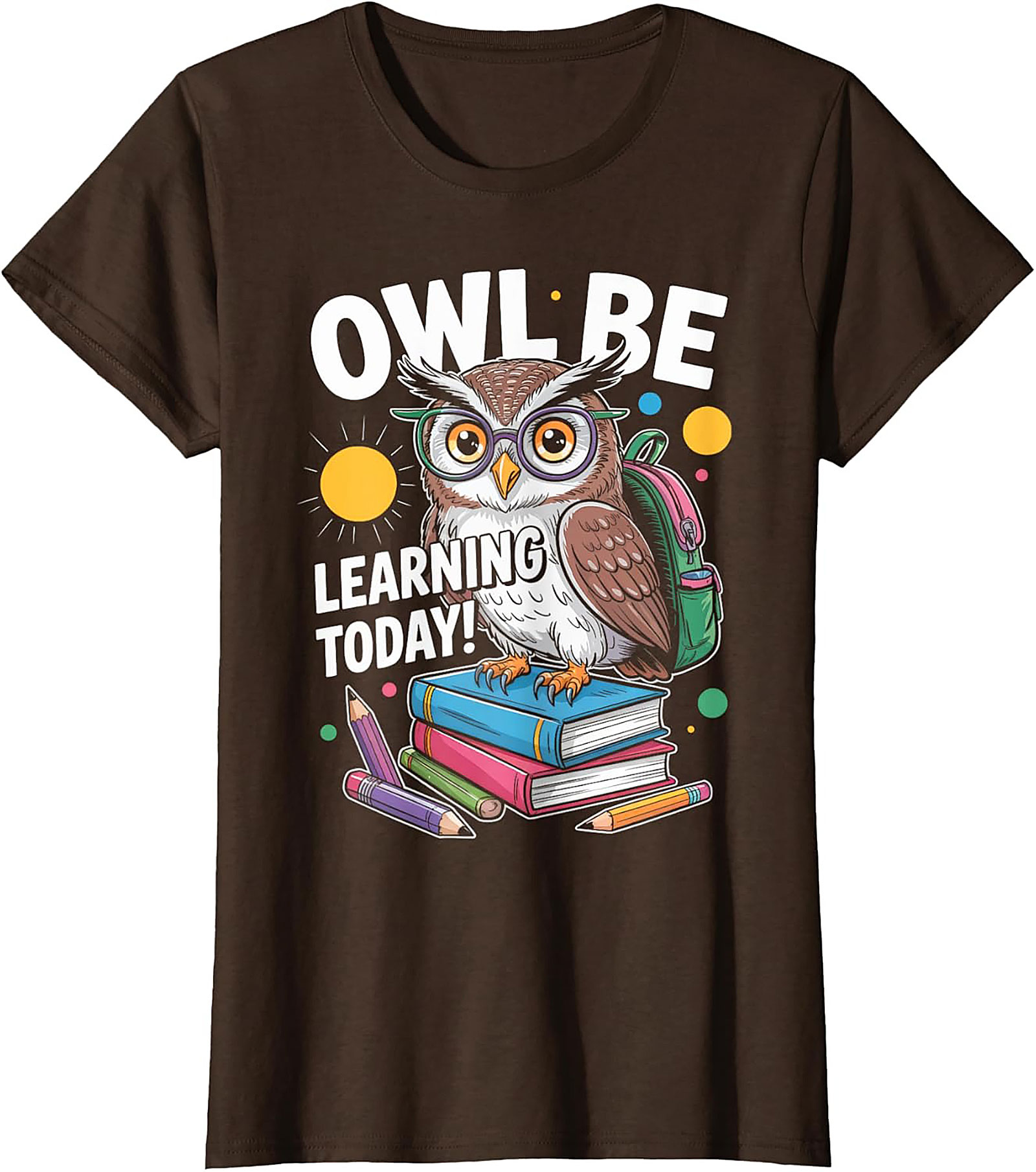 Owl Be Learning Today! Teacher Owl Graphic Tee | Funny Back to School Shirt