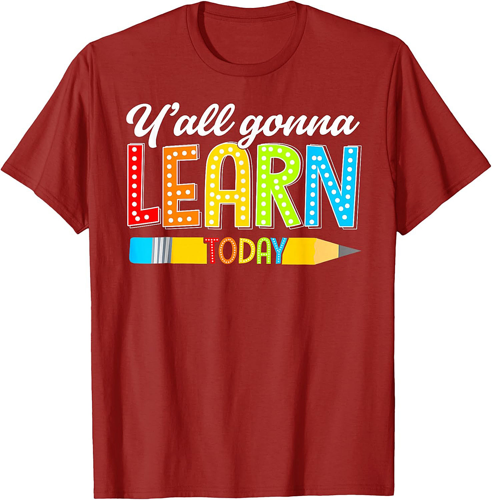 Y'all Gonna Learn Today Teacher T-Shirt Funny Educator Tee