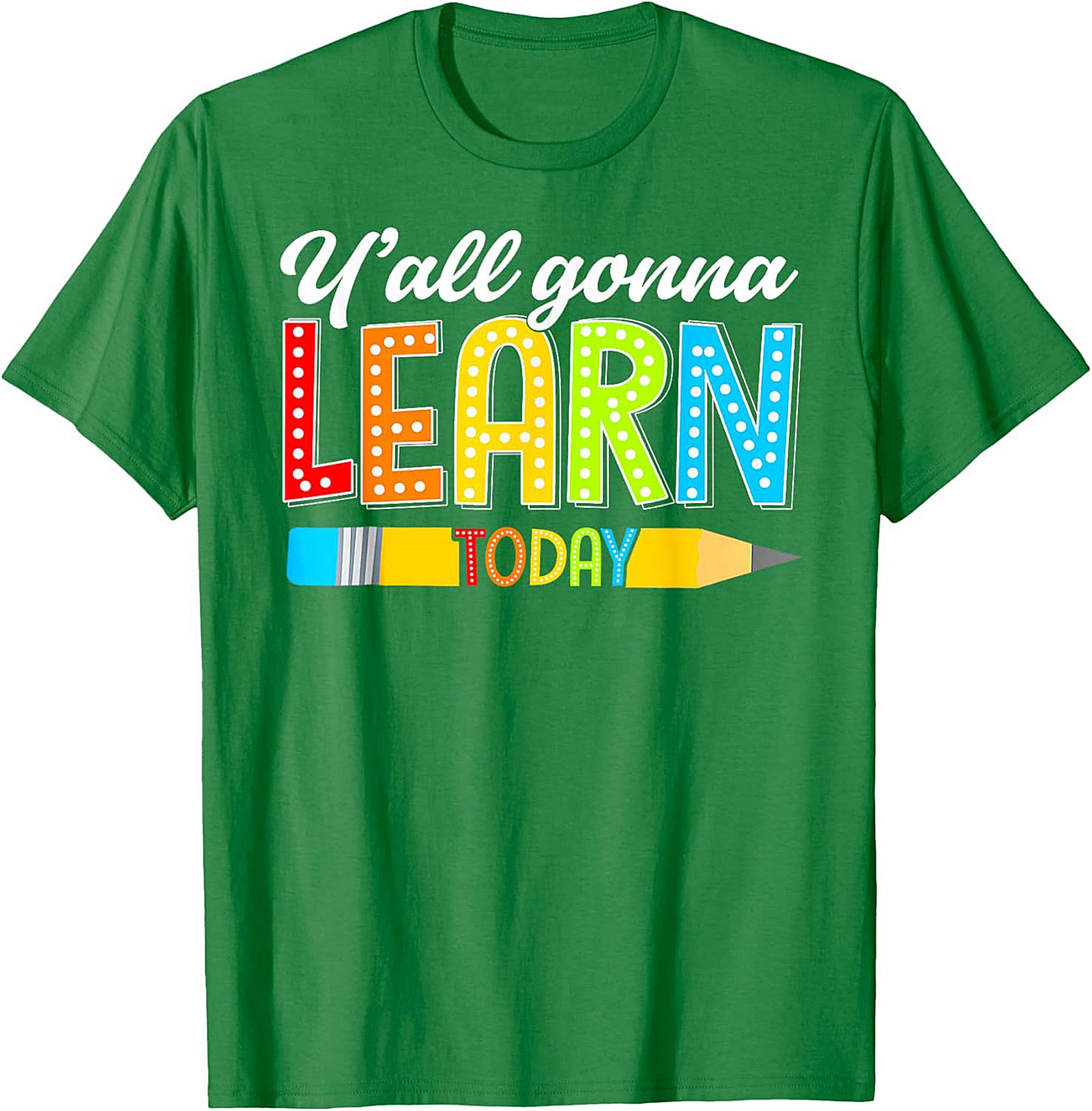 Y'all Gonna Learn Today Teacher T-Shirt Funny Educator Tee