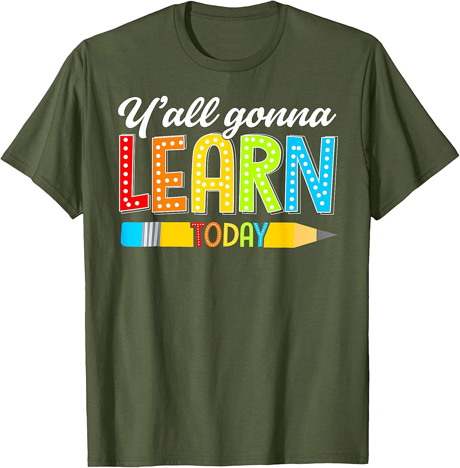 Y'all Gonna Learn Today Teacher T-Shirt Funny Educator Tee