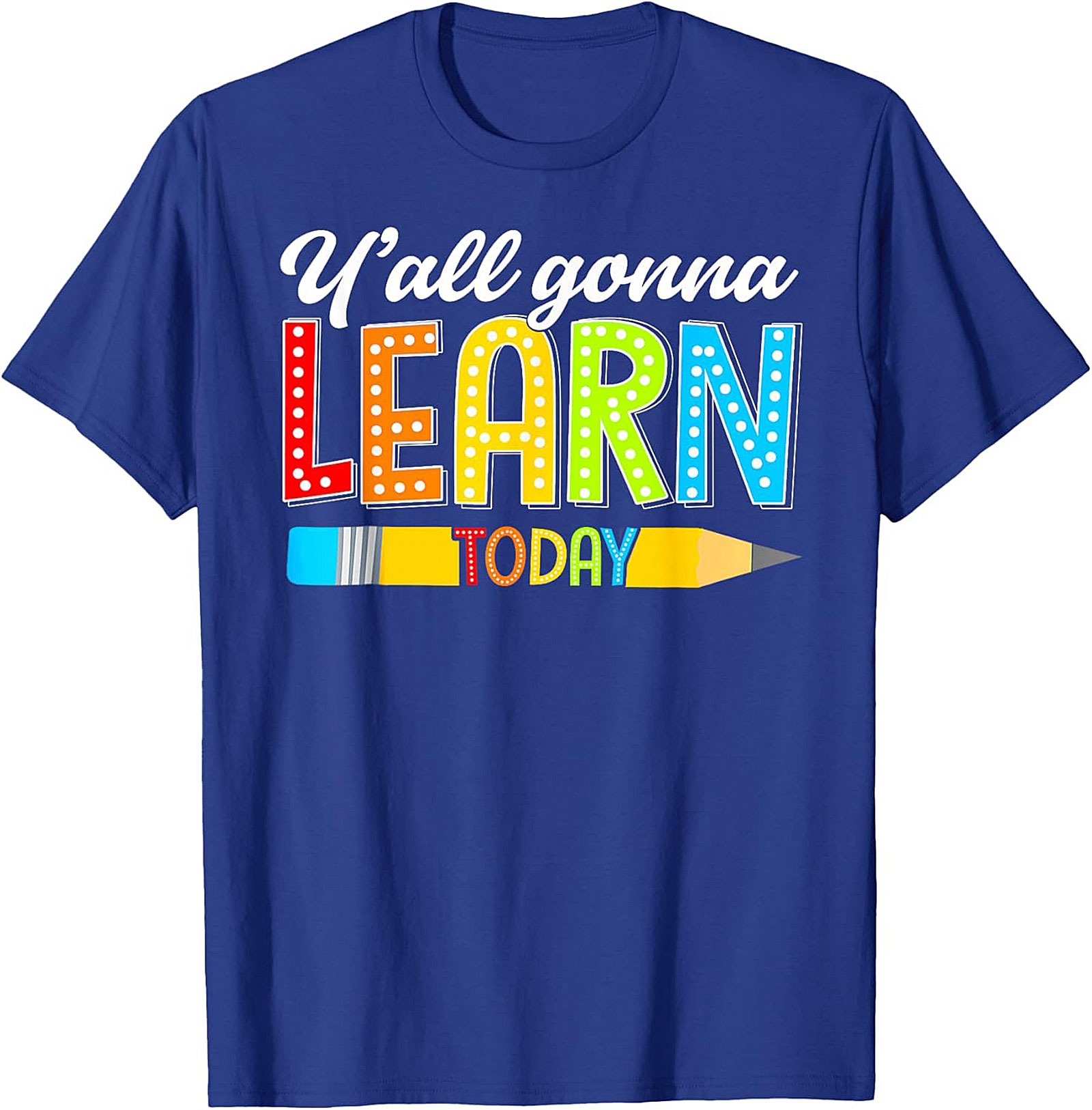 Y'all Gonna Learn Today Teacher T-Shirt Funny Educator Tee