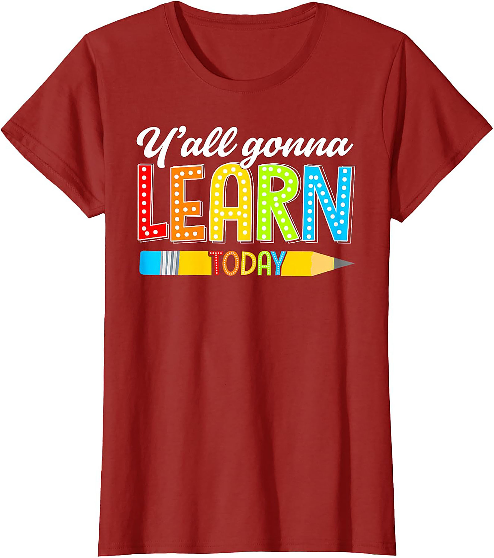 Y'all Gonna Learn Today Teacher T-Shirt Funny Educator Tee