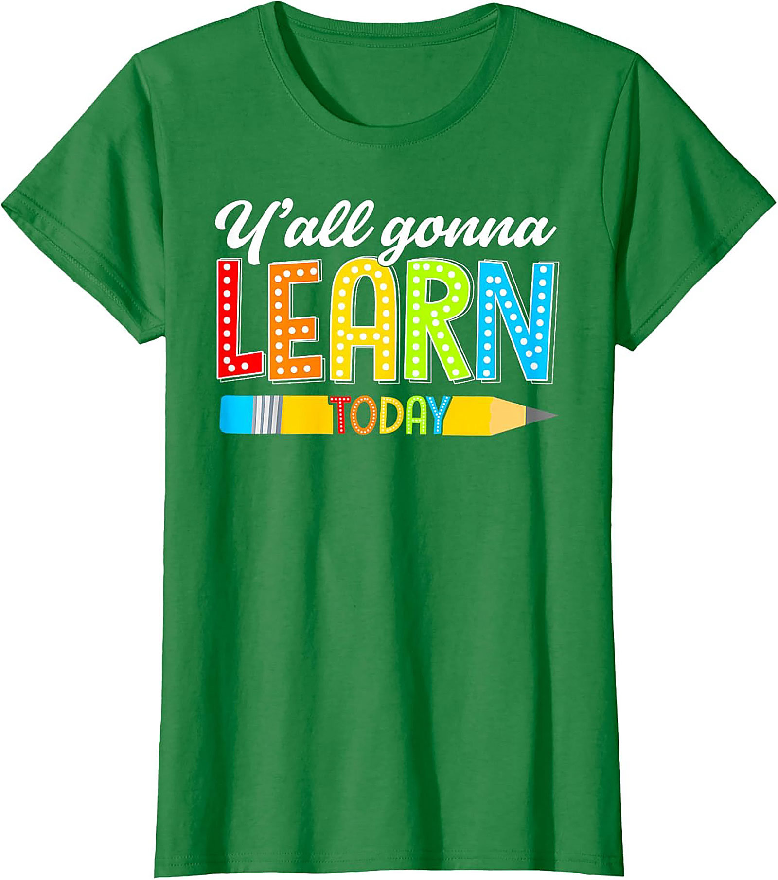 Y'all Gonna Learn Today Teacher T-Shirt Funny Educator Tee
