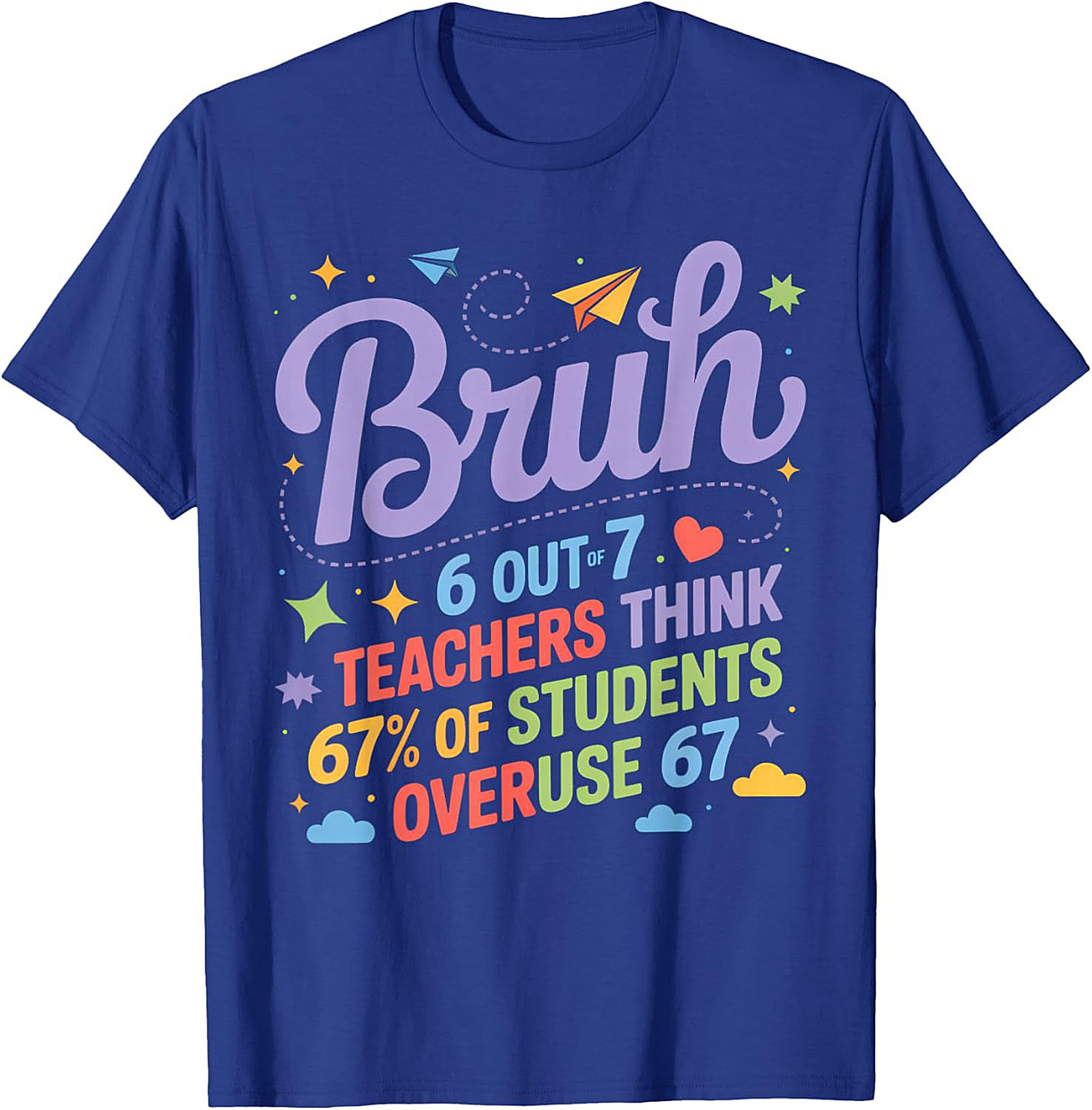 Bruh 6 Out of 7 Teachers Funny Student Teacher T-shirt Tee