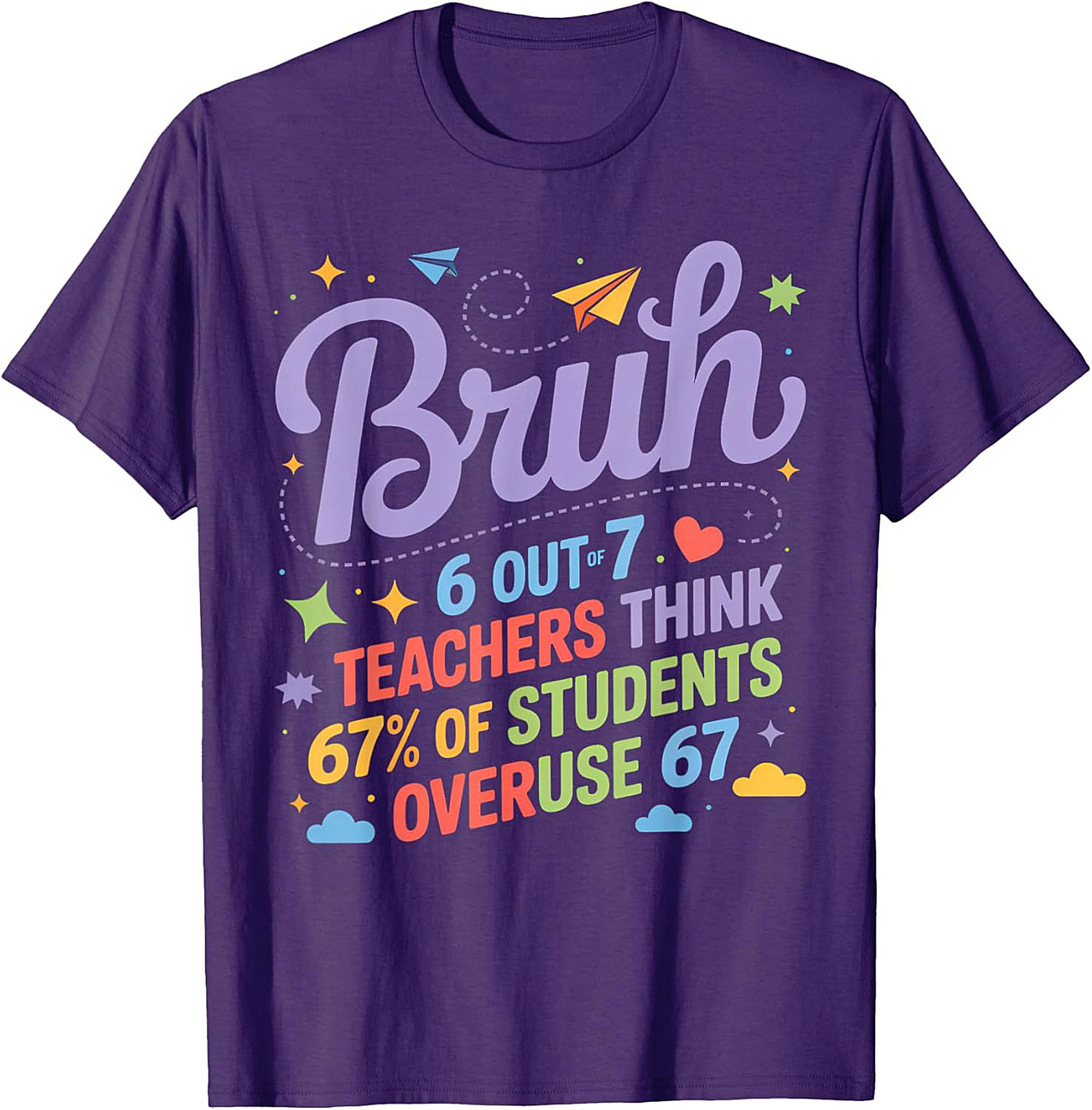 Bruh 6 Out of 7 Teachers Funny Student Teacher T-shirt Tee