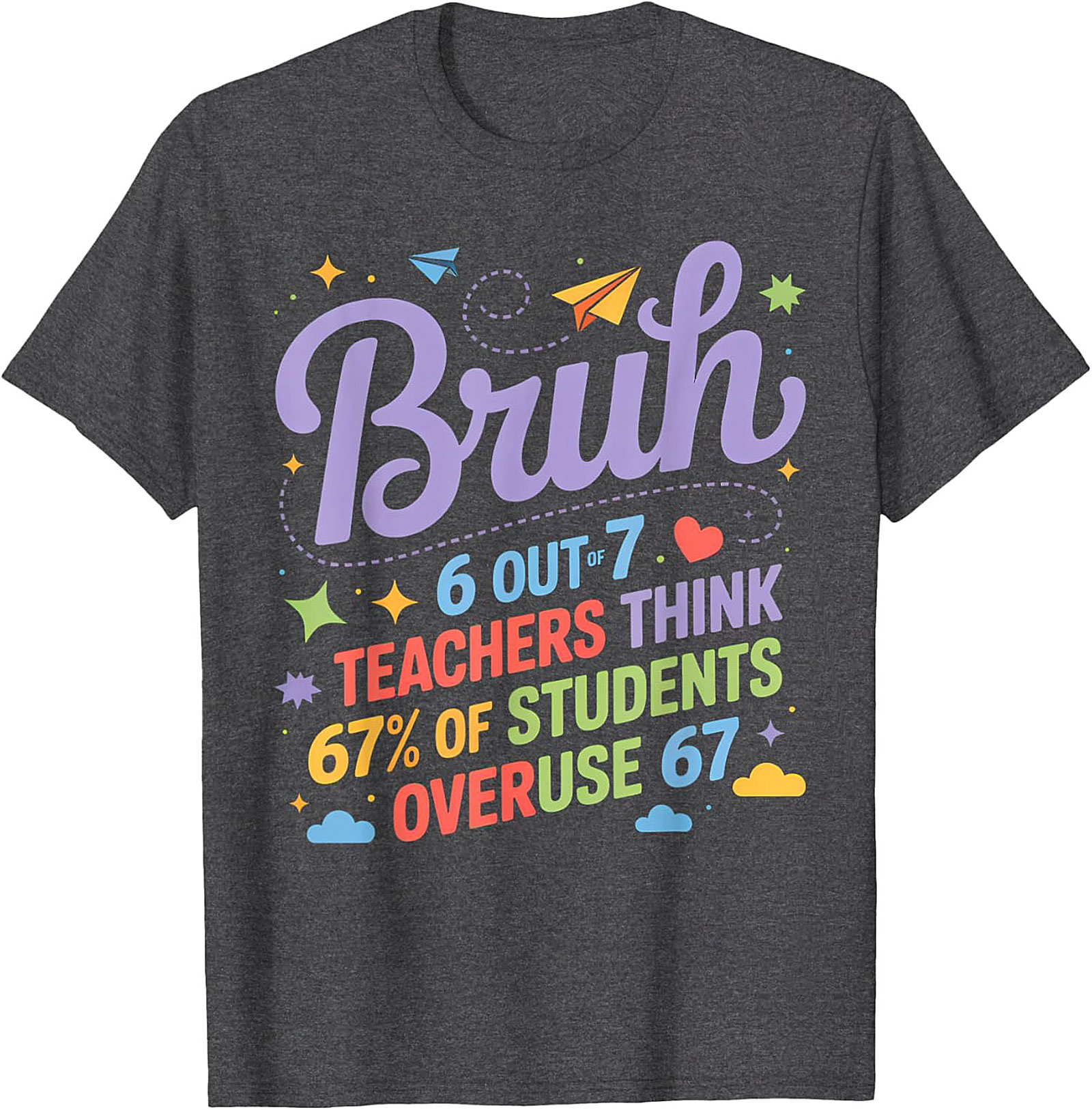 Bruh 6 Out of 7 Teachers Funny Student Teacher T-shirt Tee