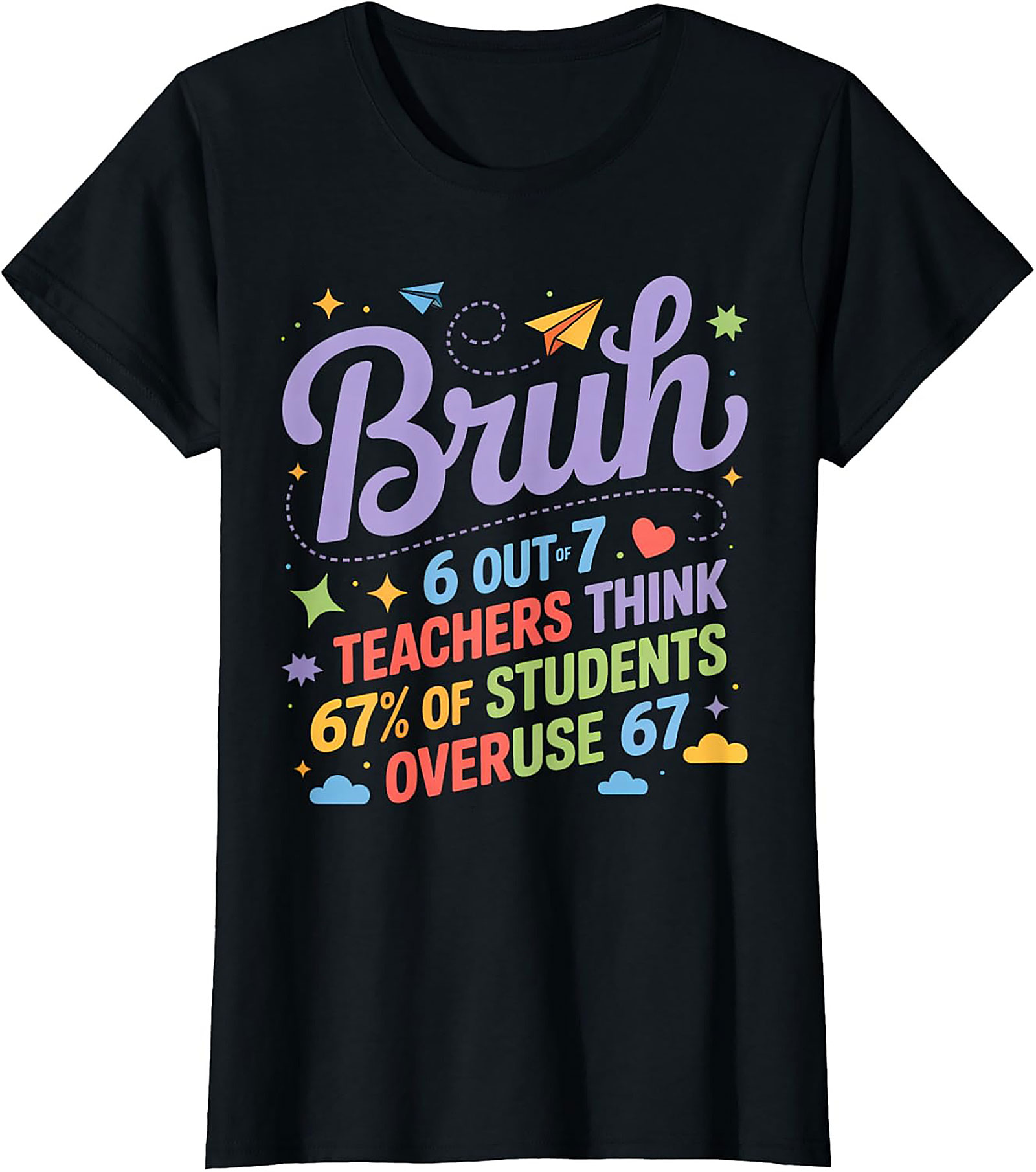 Bruh 6 Out of 7 Teachers Funny Student Teacher T-shirt Tee