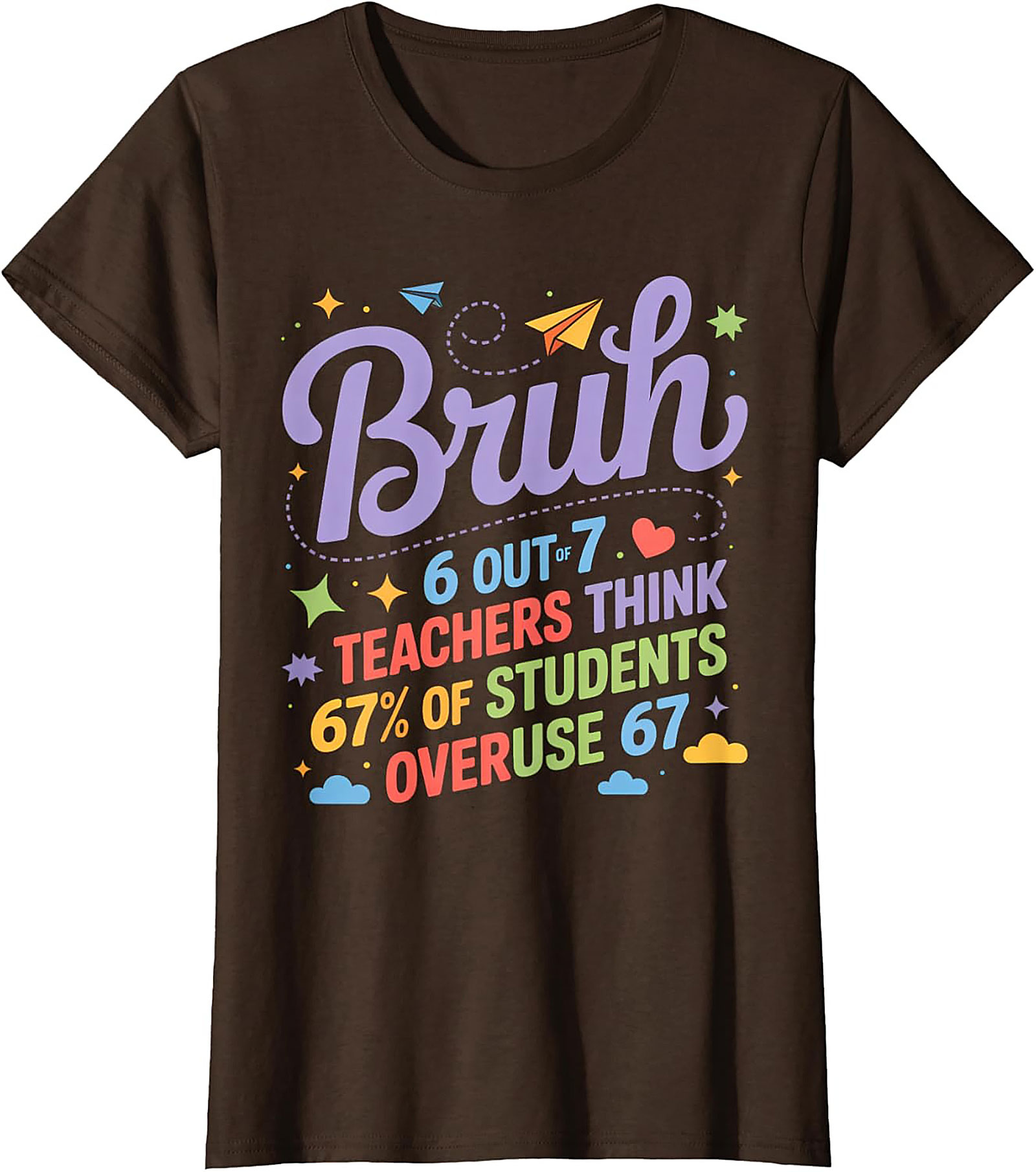 Bruh 6 Out of 7 Teachers Funny Student Teacher T-shirt Tee