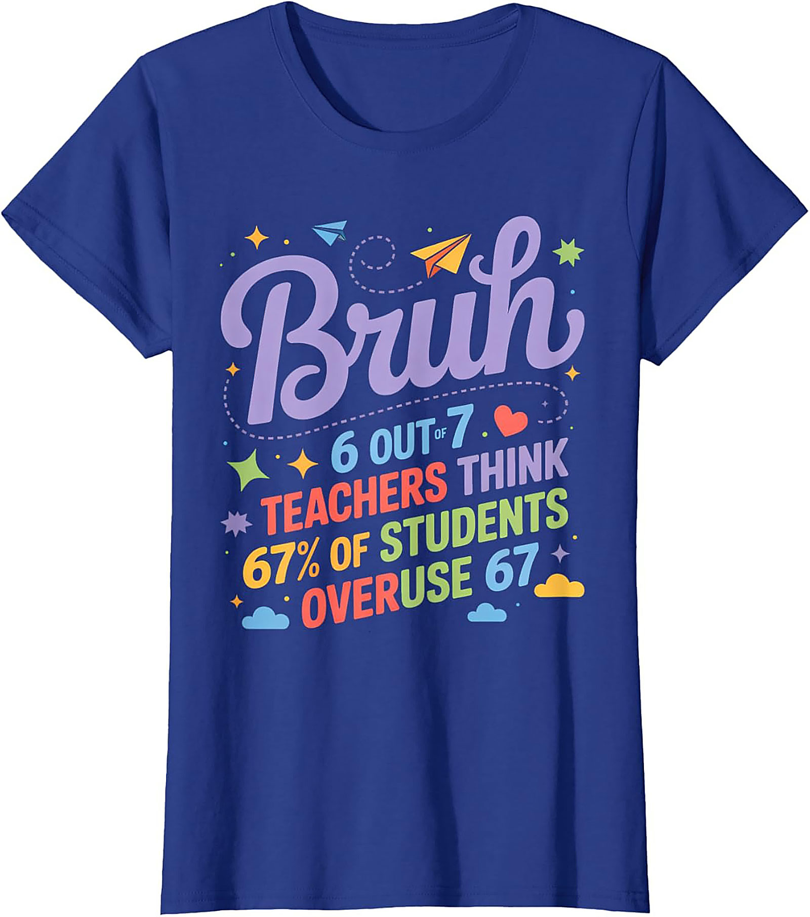 Bruh 6 Out of 7 Teachers Funny Student Teacher T-shirt Tee
