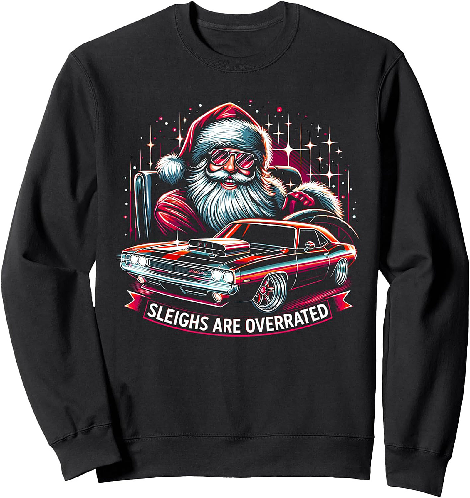 Muscle Car Santa Sweatshirt Sleek Sleighs Are Overrated
