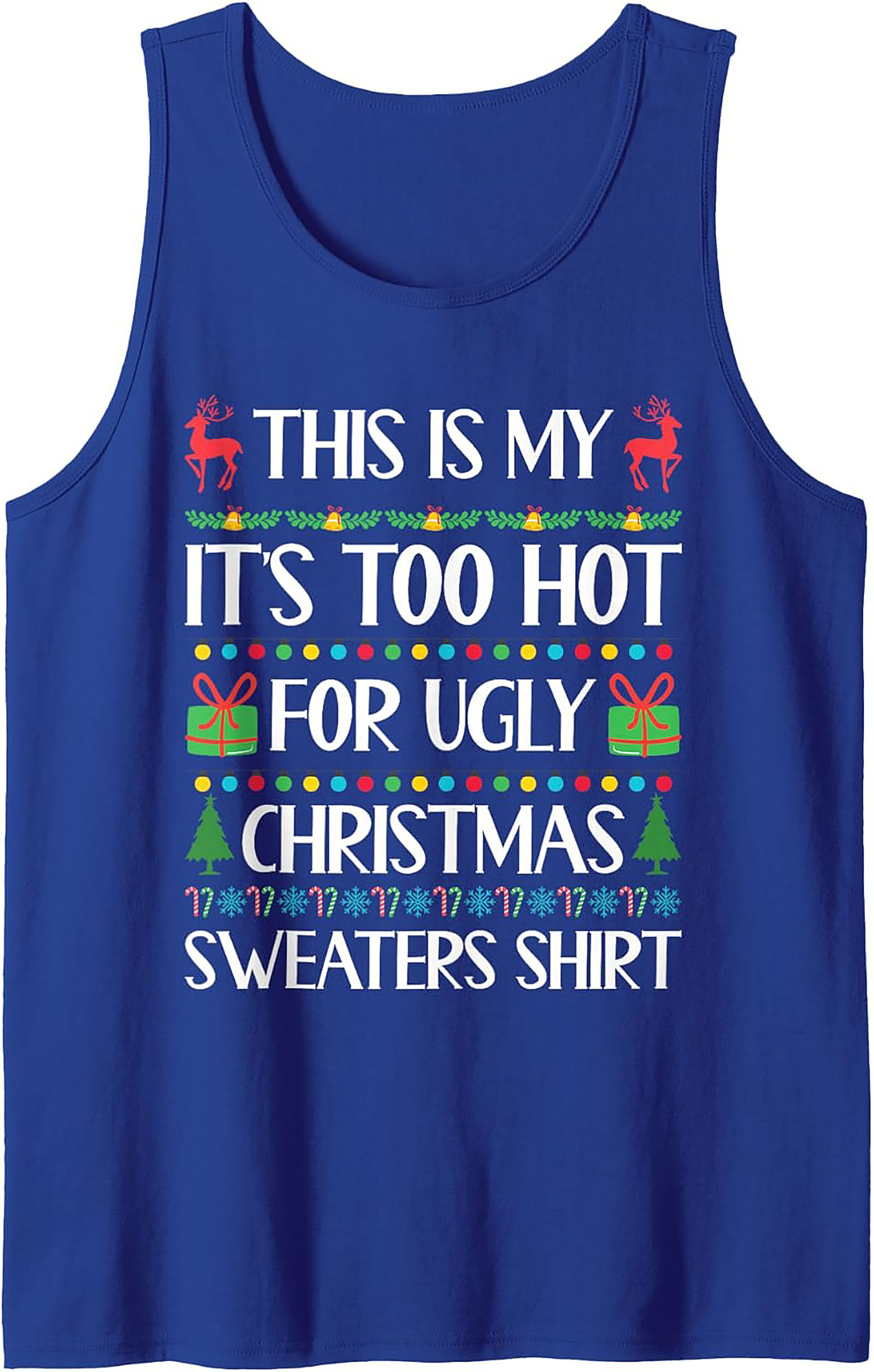 Too Hot For Ugly Sweater Funny Christmas Tank Top