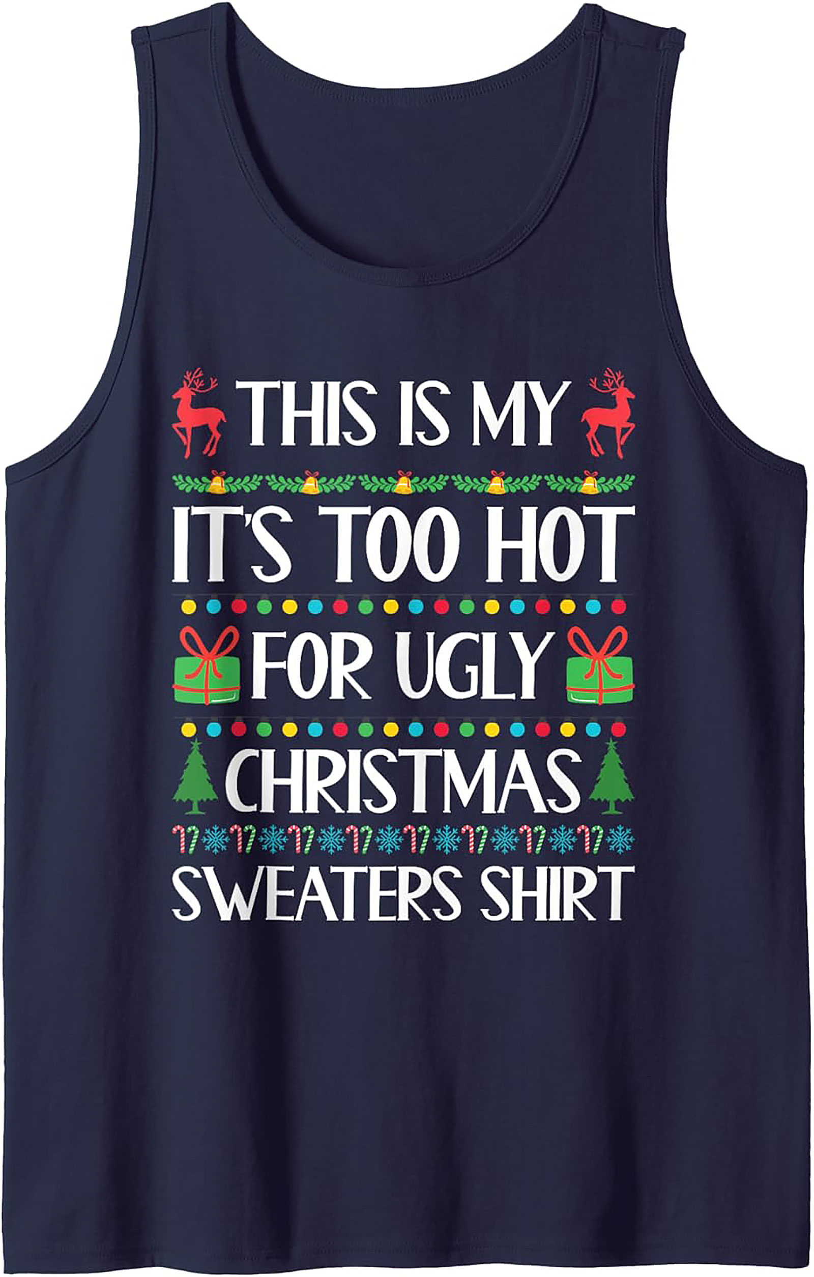 Too Hot For Ugly Sweater Funny Christmas Tank Top