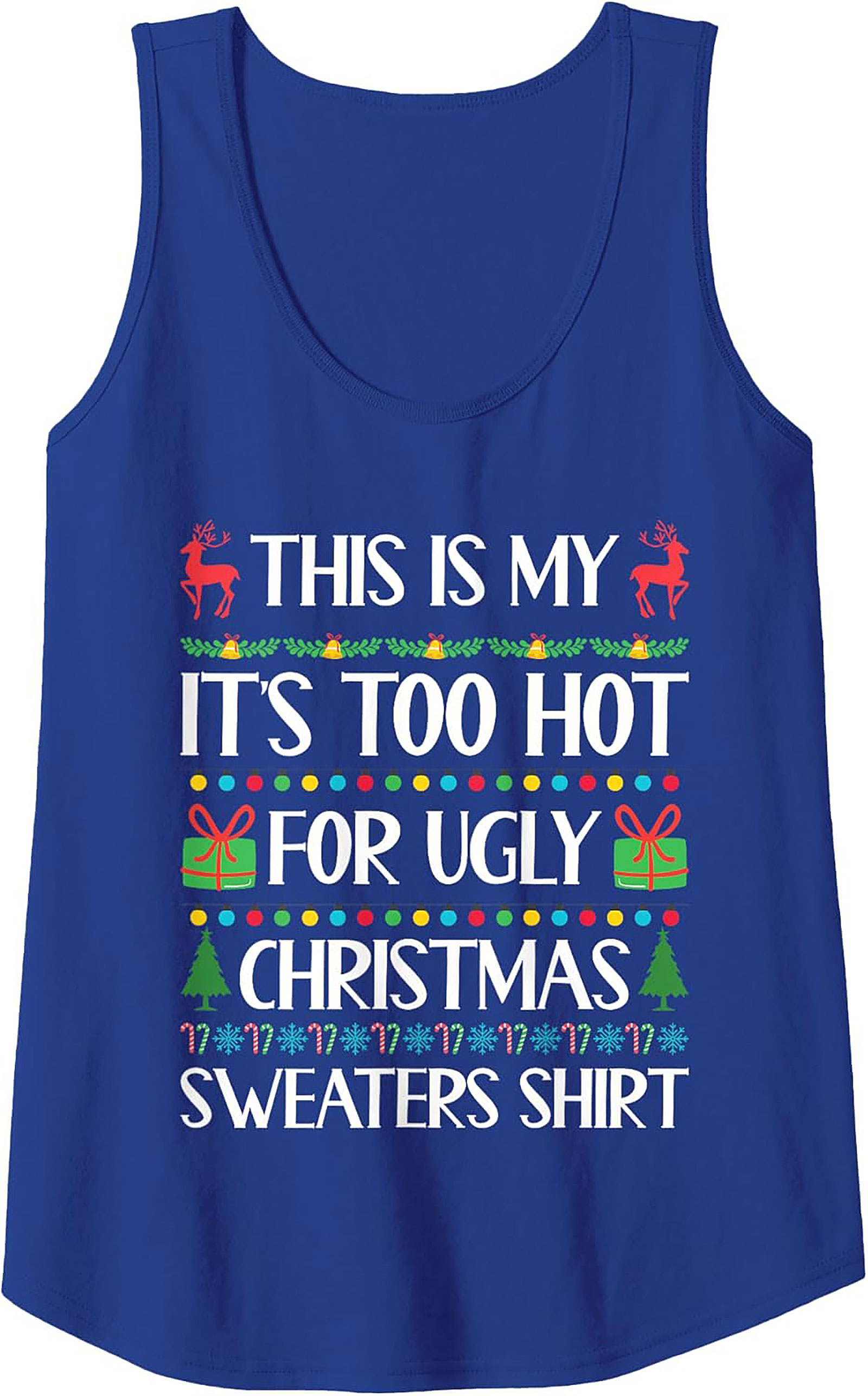 Too Hot For Ugly Sweater Funny Christmas Tank Top