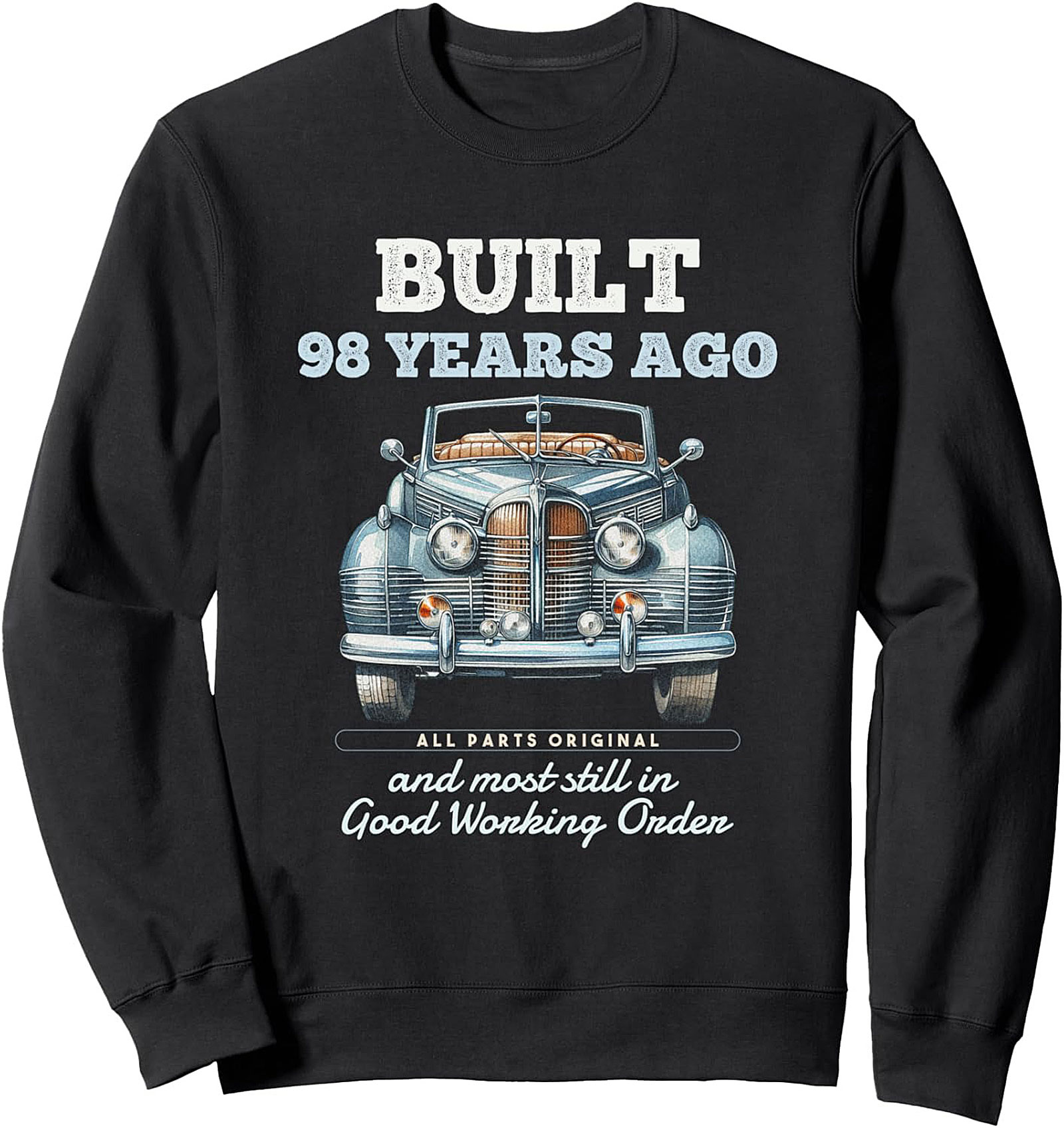 Built 98 Years Ago Vintage Car 98th Birthday Sweatshirt