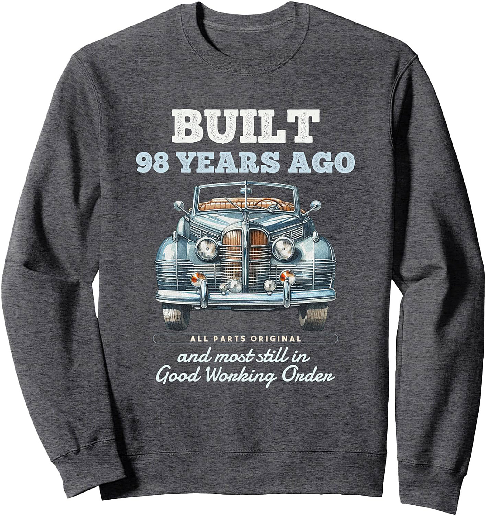 Built 98 Years Ago Vintage Car 98th Birthday Sweatshirt