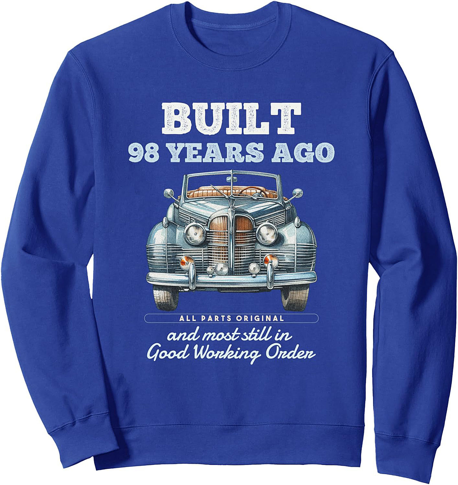 Built 98 Years Ago Vintage Car 98th Birthday Sweatshirt