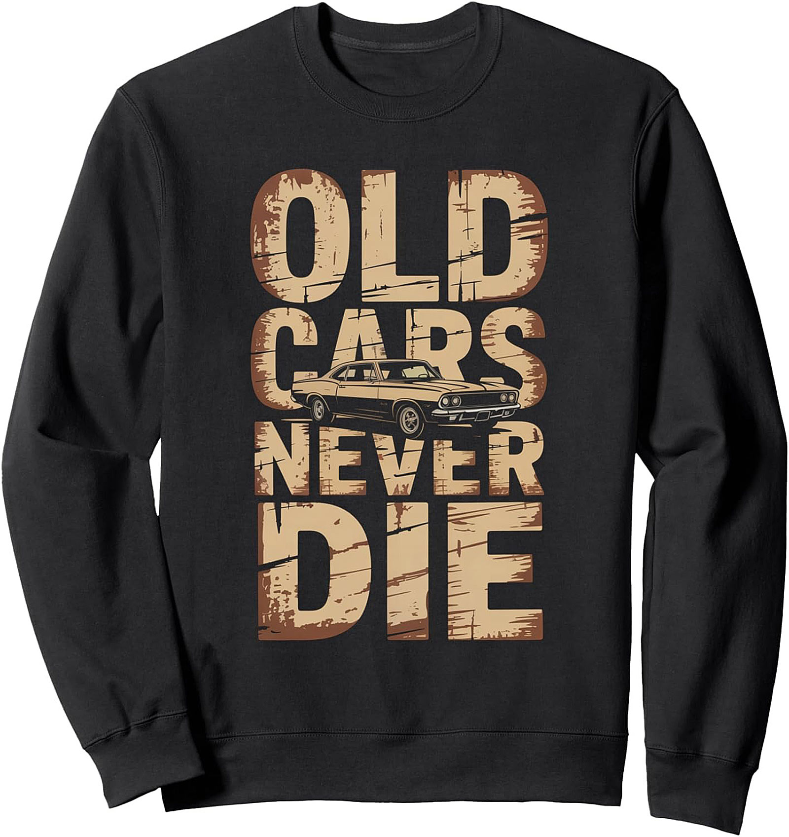 Vintage Car Enthusiast Crewneck Sweatshirt Old Cars Never Die