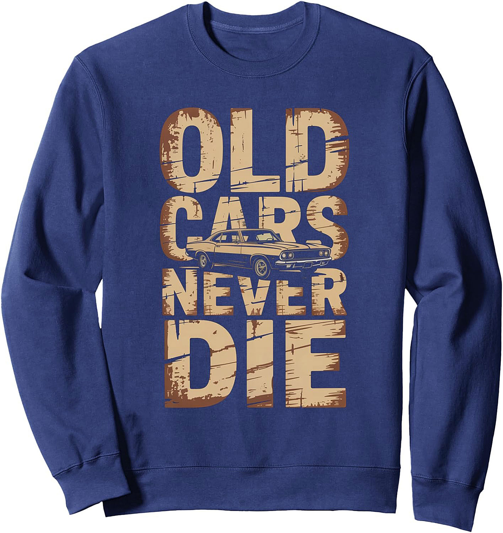 Vintage Car Enthusiast Crewneck Sweatshirt Old Cars Never Die