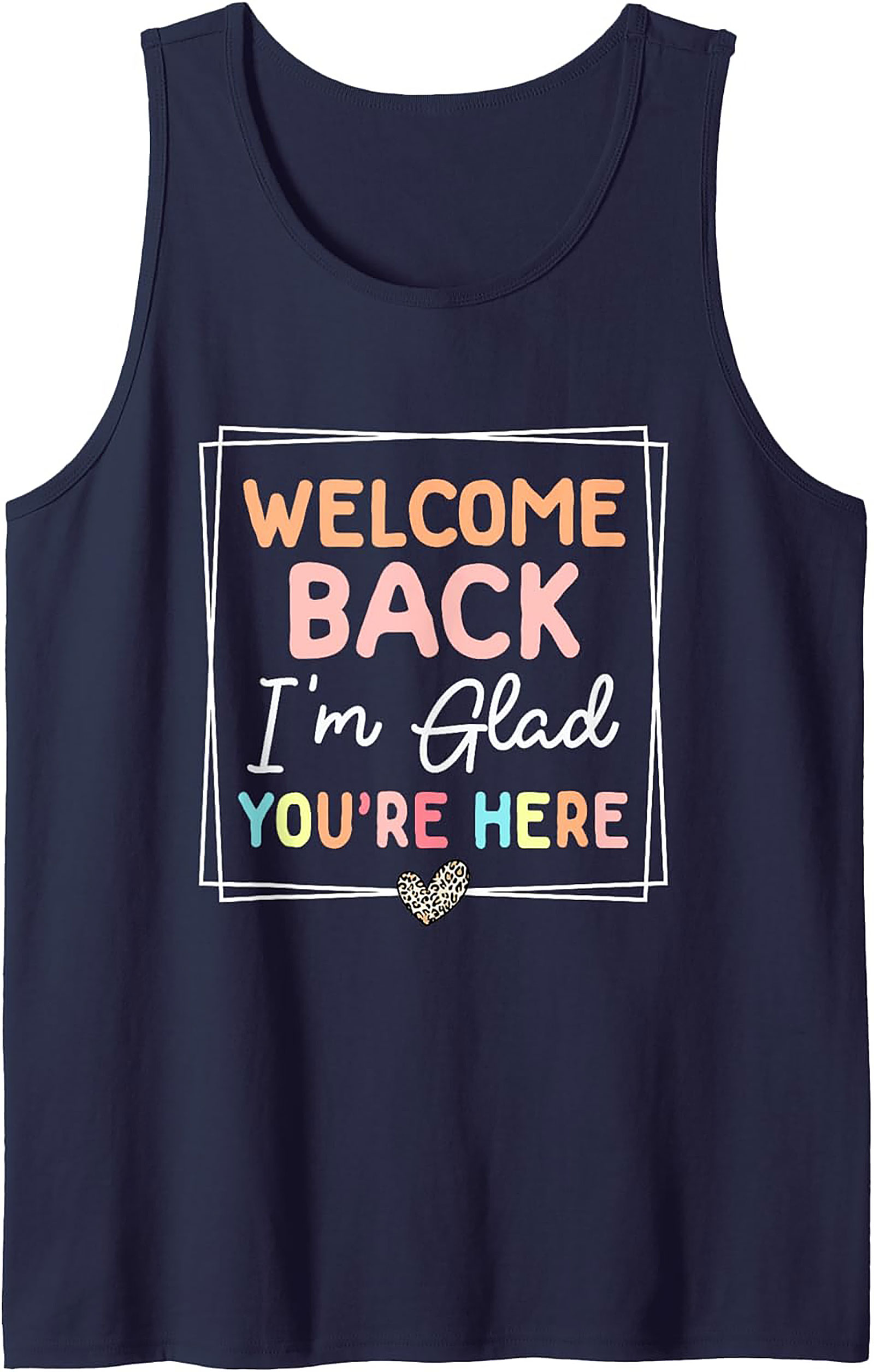 Welcome Back I'm Glad You're Here Teacher Welcome Back Graphic Tank Top